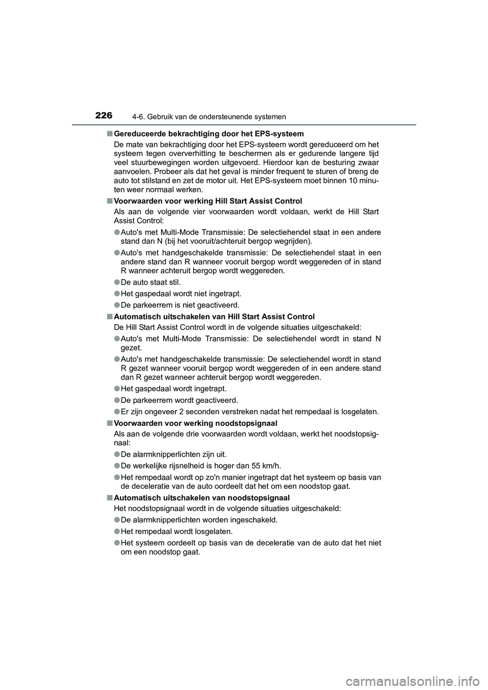 TOYOTA AYGO 2018 Instructieboekje (in Dutch) 2264-6. Gebruik van de ondersteunende systemen
AYGO_OM_Europe_OM99R11E■
Gereduceerde bekrachtiging door het EPS-systeem
De mate van bekrachtiging door het EPS-systeem wordt gereduceer d om het
syste TOYOTA AYGO 2018 Instructieboekje (in Dutch) 2264-6. Gebruik van de ondersteunende systemen
AYGO_OM_Europe_OM99R11E■
Gereduceerde bekrachtiging door het EPS-systeem
De mate van bekrachtiging door het EPS-systeem wordt gereduceer d om het
syste