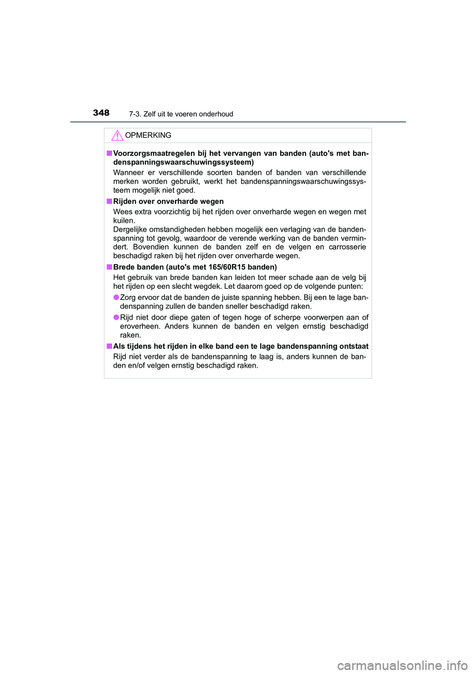 TOYOTA AYGO 2018 Instructieboekje (in Dutch) 3487-3. Zelf uit te voeren onderhoud
AYGO_OM_Europe_OM99R11E
OPMERKING
■Voorzorgsmaatregelen bij het ver vangen van banden (auto's met ban-
denspanningswaarschuwingssysteem)
Wanneer er TOYOTA AYGO 2018 Instructieboekje (in Dutch) 3487-3. Zelf uit te voeren onderhoud
AYGO_OM_Europe_OM99R11E
OPMERKING
■Voorzorgsmaatregelen bij het ver vangen van banden (auto's met ban-
denspanningswaarschuwingssysteem)
Wanneer er