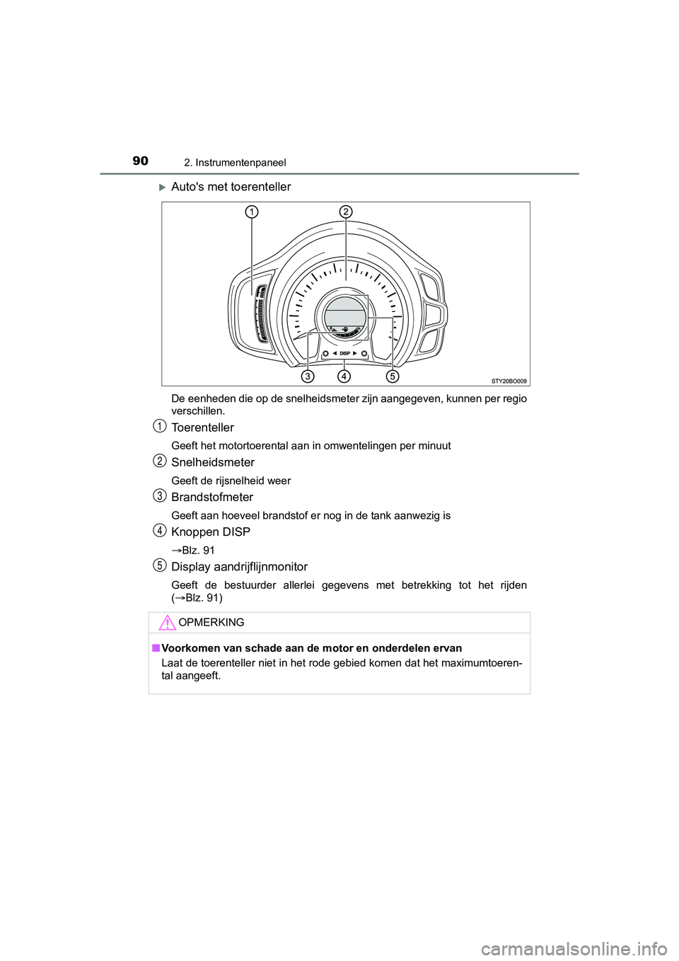 TOYOTA AYGO 2018 Instructieboekje (in Dutch) 902. Instrumentenpaneel
AYGO_OM_Europe_OM99R11E
Auto's met toerenteller
De eenheden die op de snelheidsmeter zijn aangegeven, kunnen per regio
verschillen.
Toerenteller
Geeft het motortoerental TOYOTA AYGO 2018 Instructieboekje (in Dutch) 902. Instrumentenpaneel
AYGO_OM_Europe_OM99R11E
Auto's met toerenteller
De eenheden die op de snelheidsmeter zijn aangegeven, kunnen per regio
verschillen.
Toerenteller
Geeft het motortoerental
