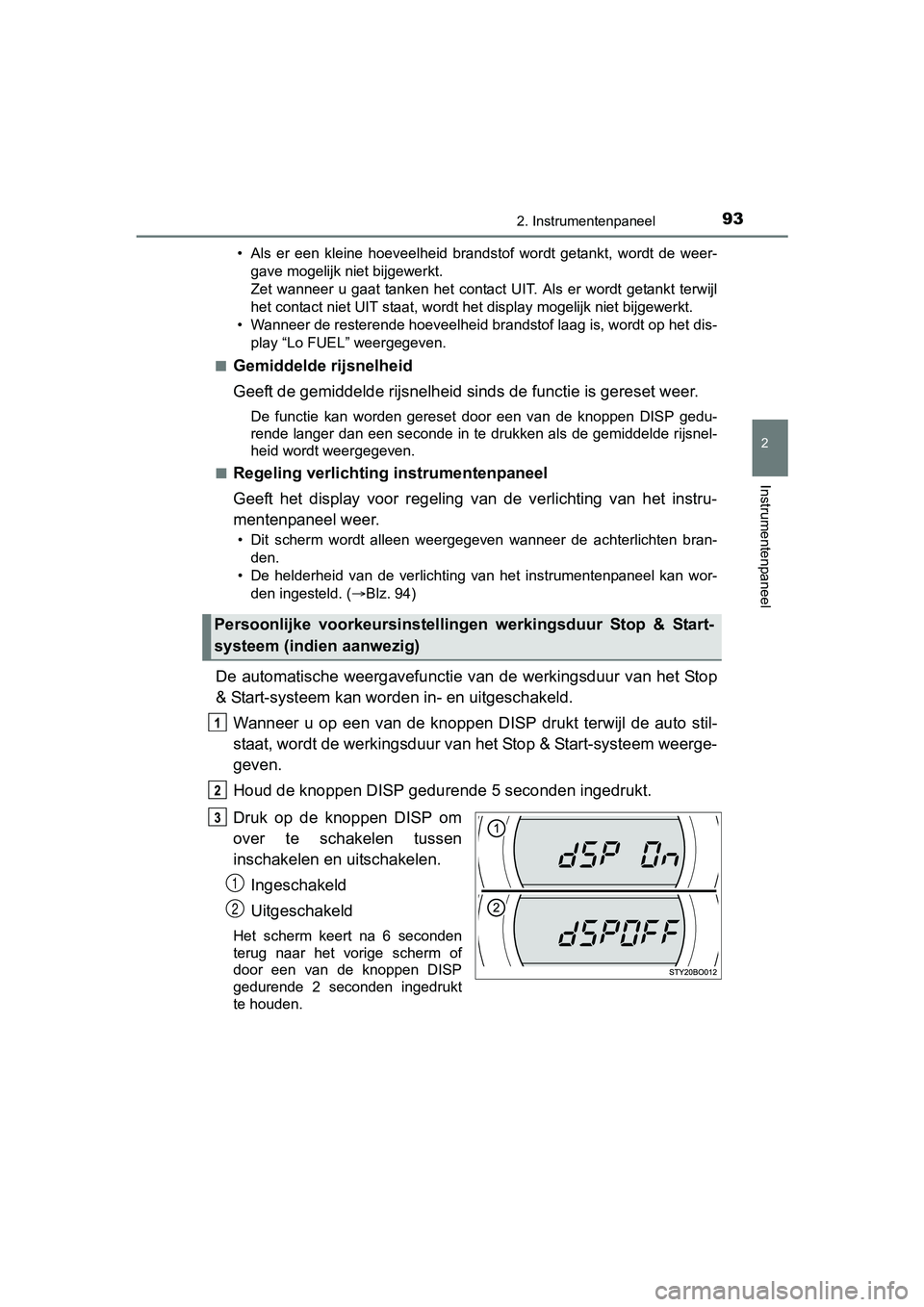 TOYOTA AYGO 2018 Instructieboekje (in Dutch) 932. Instrumentenpaneel
2
Instrumentenpaneel
AYGO_OM_Europe_OM99R11E• Als er een kleine hoeveelheid brandstof wordt getankt, wordt d
e weer-
gave mogelijk niet bijgewerkt.
Zet wanneer u TOYOTA AYGO 2018 Instructieboekje (in Dutch) 932. Instrumentenpaneel
2
Instrumentenpaneel
AYGO_OM_Europe_OM99R11E• Als er een kleine hoeveelheid brandstof wordt getankt, wordt d
e weer-
gave mogelijk niet bijgewerkt.
Zet wanneer u