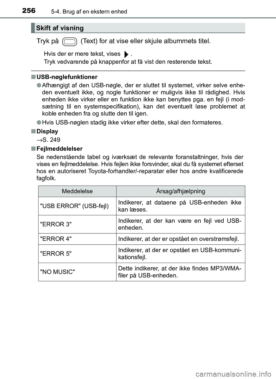 TOYOTA AYGO 2018 Brugsanvisning (in Danish) 2565-4. Brug af en ekstern enhed
OM99R11DK
Tryk på (Text) for at vise eller skjule albummets titel.
Hvis der er mere tekst, vises .
Tryk vedvarende på knappenfor at få vist den resterende tekst. TOYOTA AYGO 2018 Brugsanvisning (in Danish) 2565-4. Brug af en ekstern enhed
OM99R11DK
Tryk på (Text) for at vise eller skjule albummets titel.
Hvis der er mere tekst, vises .
Tryk vedvarende på knappenfor at få vist den resterende tekst.