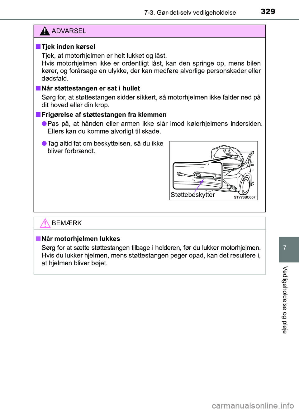 TOYOTA AYGO 2018 Brugsanvisning (in Danish) 3297-3. Gør-det-selv vedligeholdelse
7
Vedligeholdelse og pleje
OM99R11DK
ADVARSEL
nTjek inden kørsel
Tjek, at motorhjelmen er helt lukket og låst.
Hvis motorhjelmen ikke er ordentligt låst, kan TOYOTA AYGO 2018 Brugsanvisning (in Danish) 3297-3. Gør-det-selv vedligeholdelse
7
Vedligeholdelse og pleje
OM99R11DK
ADVARSEL
nTjek inden kørsel
Tjek, at motorhjelmen er helt lukket og låst.
Hvis motorhjelmen ikke er ordentligt låst, kan