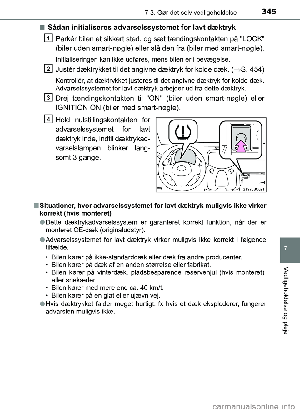 TOYOTA AYGO 2018 Brugsanvisning (in Danish) 3457-3. Gør-det-selv vedligeholdelse
7
Vedligeholdelse og pleje
OM99R11DKn
Sådan initialiseres advarselssystemet for lavt dæktryk
Parkér bilen et sikkert sted, og sæt tændingskontakten på "LOCK TOYOTA AYGO 2018 Brugsanvisning (in Danish) 3457-3. Gør-det-selv vedligeholdelse
7
Vedligeholdelse og pleje
OM99R11DKn
Sådan initialiseres advarselssystemet for lavt dæktryk
Parkér bilen et sikkert sted, og sæt tændingskontakten på "LOCK