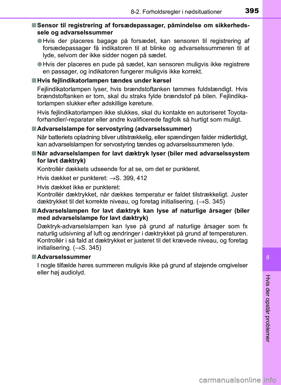 TOYOTA AYGO 2018 Brugsanvisning (in Danish) 3958-2. Forholdsregler i nødsituationer
8
Hvis der opstår problemer
OM99R11DKn
Sensor til registrering af fors ædepassager, påmindelse om sikkerheds-
sele og advarselssummer
l Hvis der placeres ba TOYOTA AYGO 2018 Brugsanvisning (in Danish) 3958-2. Forholdsregler i nødsituationer
8
Hvis der opstår problemer
OM99R11DKn
Sensor til registrering af fors ædepassager, påmindelse om sikkerheds-
sele og advarselssummer
l Hvis der placeres ba