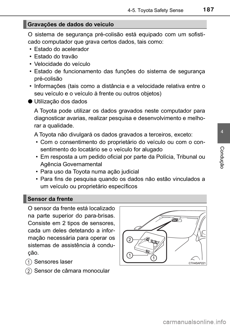 TOYOTA AYGO 2018  Manual de utilização (in Portuguese) 
187������7�R�\�R�W�D��6�D�I�H�W�\��6�H�Q�V�H
�
�&�R�Q�G�X�o�m�R
�2� �V�L�V�W�H�P�D� �G�H� �V�H�J�X�U�D�Q�o�D� �S�U�p��F�R�O�L�V�m�R� �H�V�W�i� �H�T�X�L�S�D�G�R� �F�R�P� �X�P� �V�R�I