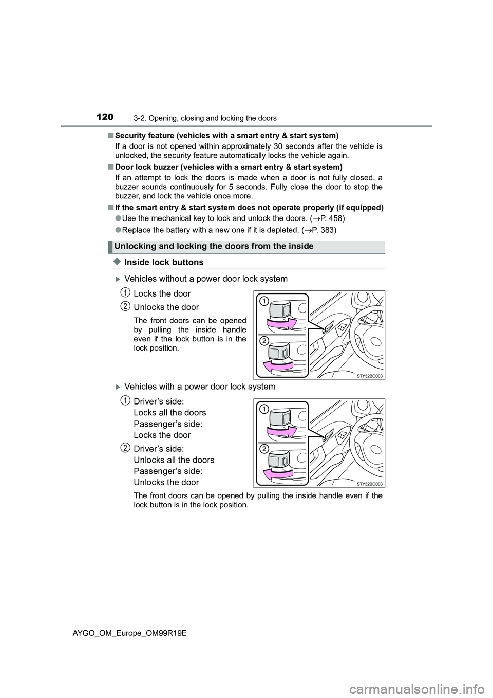 TOYOTA AYGO 2019 Owners Manual (in English) 1203-2. Opening, closing and locking the doors
AYGO_OM_Europe_OM99R19E■
Security feature (vehicles with a smart entry & start system)
If a door is not opened within approximately 30 seconds after t TOYOTA AYGO 2019 Owners Manual (in English) 1203-2. Opening, closing and locking the doors
AYGO_OM_Europe_OM99R19E■
Security feature (vehicles with a smart entry & start system)
If a door is not opened within approximately 30 seconds after t