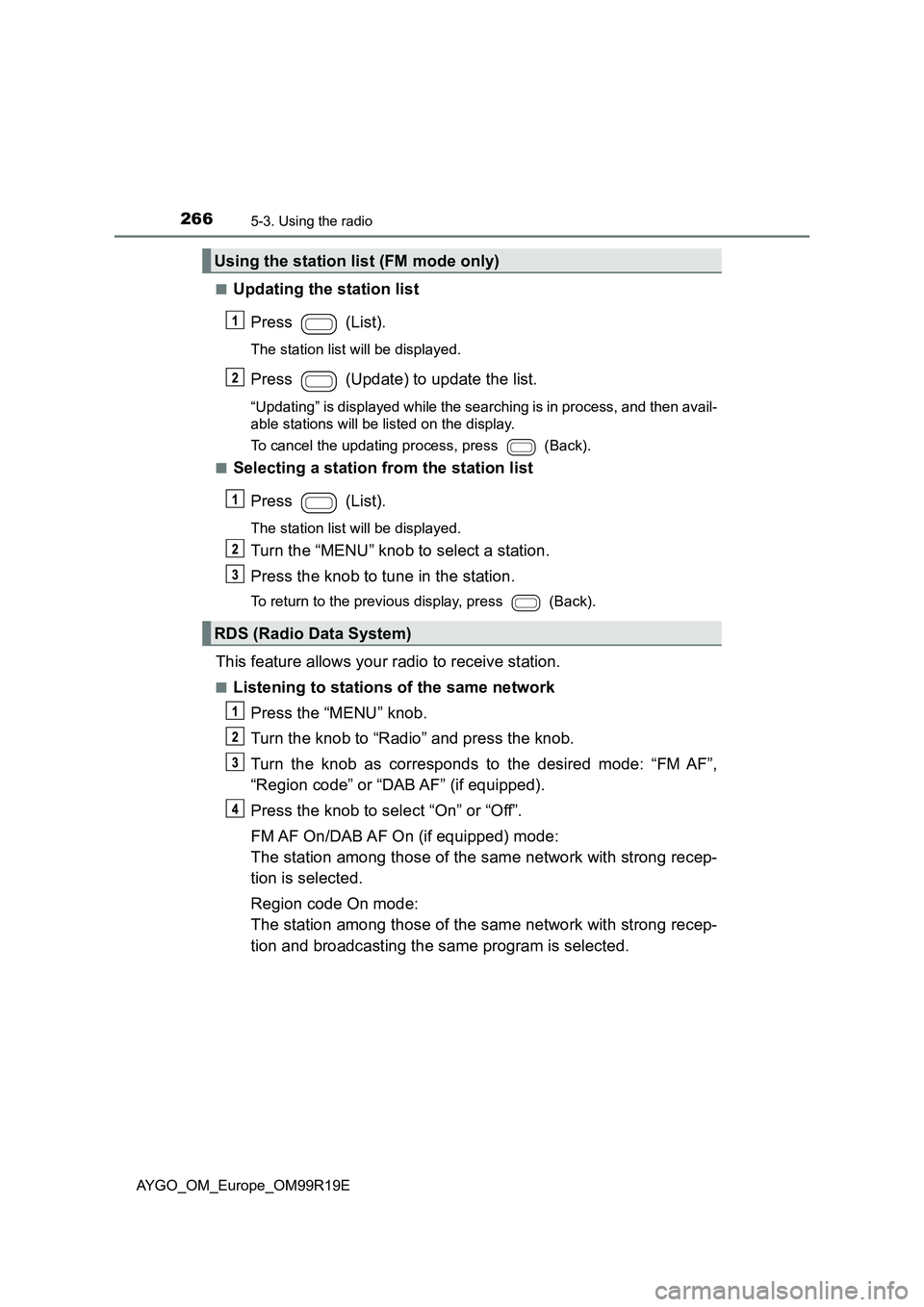 TOYOTA AYGO 2019 Owners Manual (in English) 2665-3. Using the radio
AYGO_OM_Europe_OM99R19E
■Updating the station list
Press (List).
The station list will be displayed.
Press (Update) to update the list.
“Updating” is displayed while TOYOTA AYGO 2019 Owners Manual (in English) 2665-3. Using the radio
AYGO_OM_Europe_OM99R19E
■Updating the station list
Press (List).
The station list will be displayed.
Press (Update) to update the list.
“Updating” is displayed while