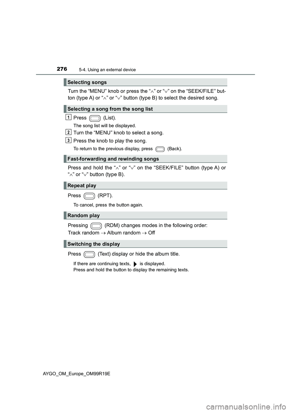 TOYOTA AYGO 2019  Owners Manual (in English) 2765-4. Using an external device
AYGO_OM_Europe_OM99R19E
Turn the “MENU” knob or press the “” or “” on the “SEEK/FILE” but- 
ton (type A) or “ ” or “” button (type 