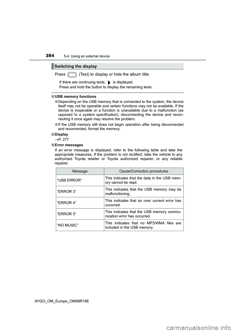 TOYOTA AYGO 2019 Owners Manual (in English) 2845-4. Using an external device
AYGO_OM_Europe_OM99R19E
Press (Text) to display or hide the album title.
If there are continuing texts, is displayed.
Press and hold the button to display the rem TOYOTA AYGO 2019 Owners Manual (in English) 2845-4. Using an external device
AYGO_OM_Europe_OM99R19E
Press (Text) to display or hide the album title.
If there are continuing texts, is displayed.
Press and hold the button to display the rem