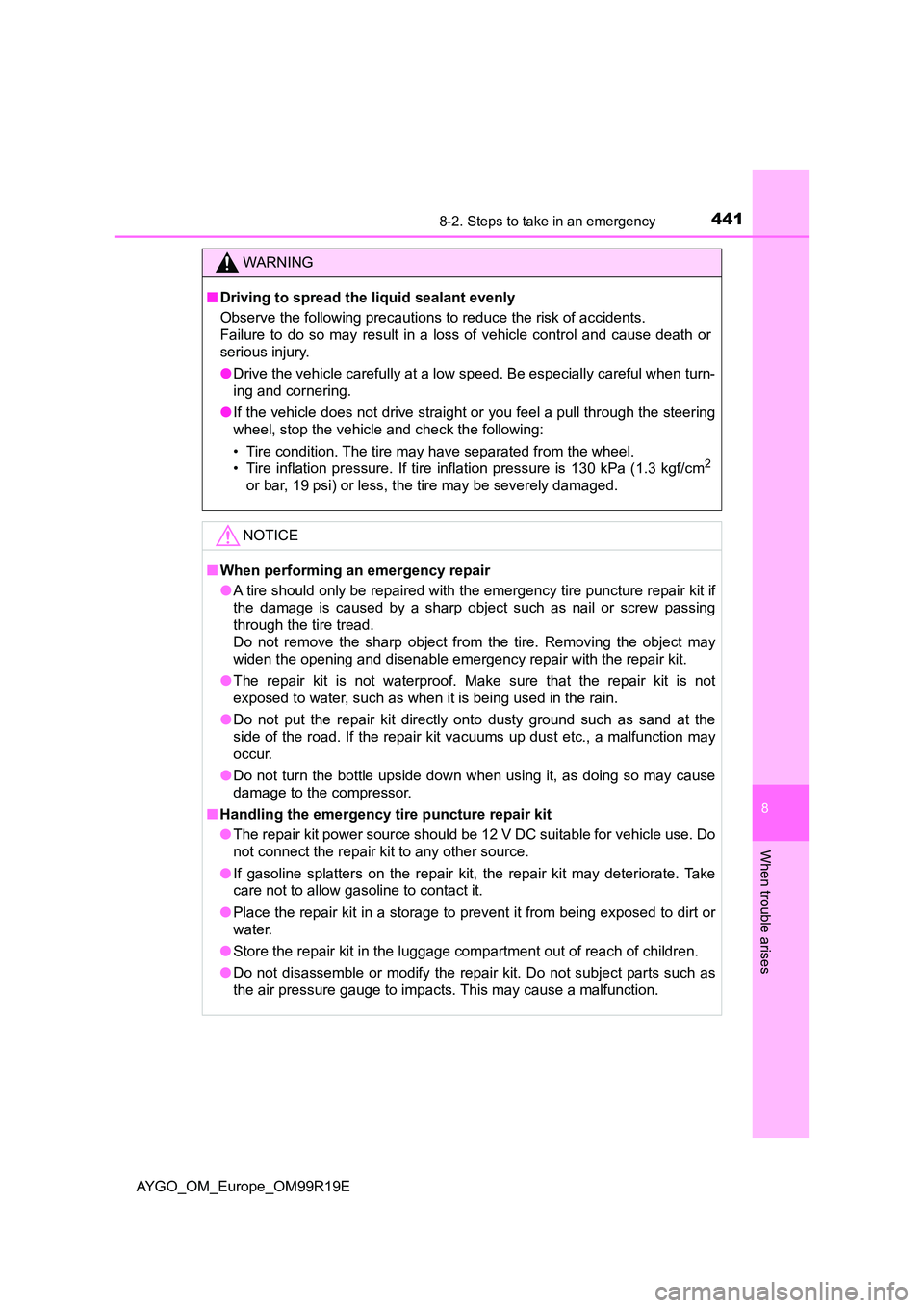 TOYOTA AYGO 2019 Owners Manual (in English) 4418-2. Steps to take in an emergency
8
When trouble arises
AYGO_OM_Europe_OM99R19E
WARNING
■Driving to spread the liquid sealant evenly
Observe the following precautions to reduce the risk of acci TOYOTA AYGO 2019 Owners Manual (in English) 4418-2. Steps to take in an emergency
8
When trouble arises
AYGO_OM_Europe_OM99R19E
WARNING
■Driving to spread the liquid sealant evenly
Observe the following precautions to reduce the risk of acci