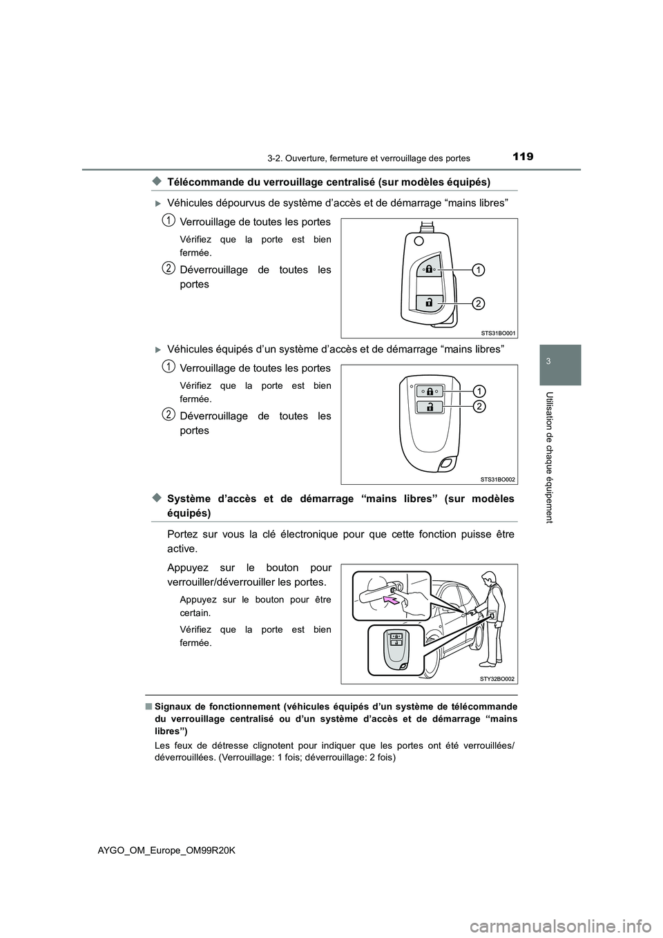 TOYOTA AYGO 2019 Notices Demploi (in French) 1193-2. Ouverture, fermeture et verrouillage des portes
3
Utilisation de chaque équipement
AYGO_OM_Europe_OM99R20K
◆Télécommande du verrouillage centralisé (sur modèles équipés)
Véhicules TOYOTA AYGO 2019 Notices Demploi (in French) 1193-2. Ouverture, fermeture et verrouillage des portes
3
Utilisation de chaque équipement
AYGO_OM_Europe_OM99R20K
◆Télécommande du verrouillage centralisé (sur modèles équipés)
Véhicules