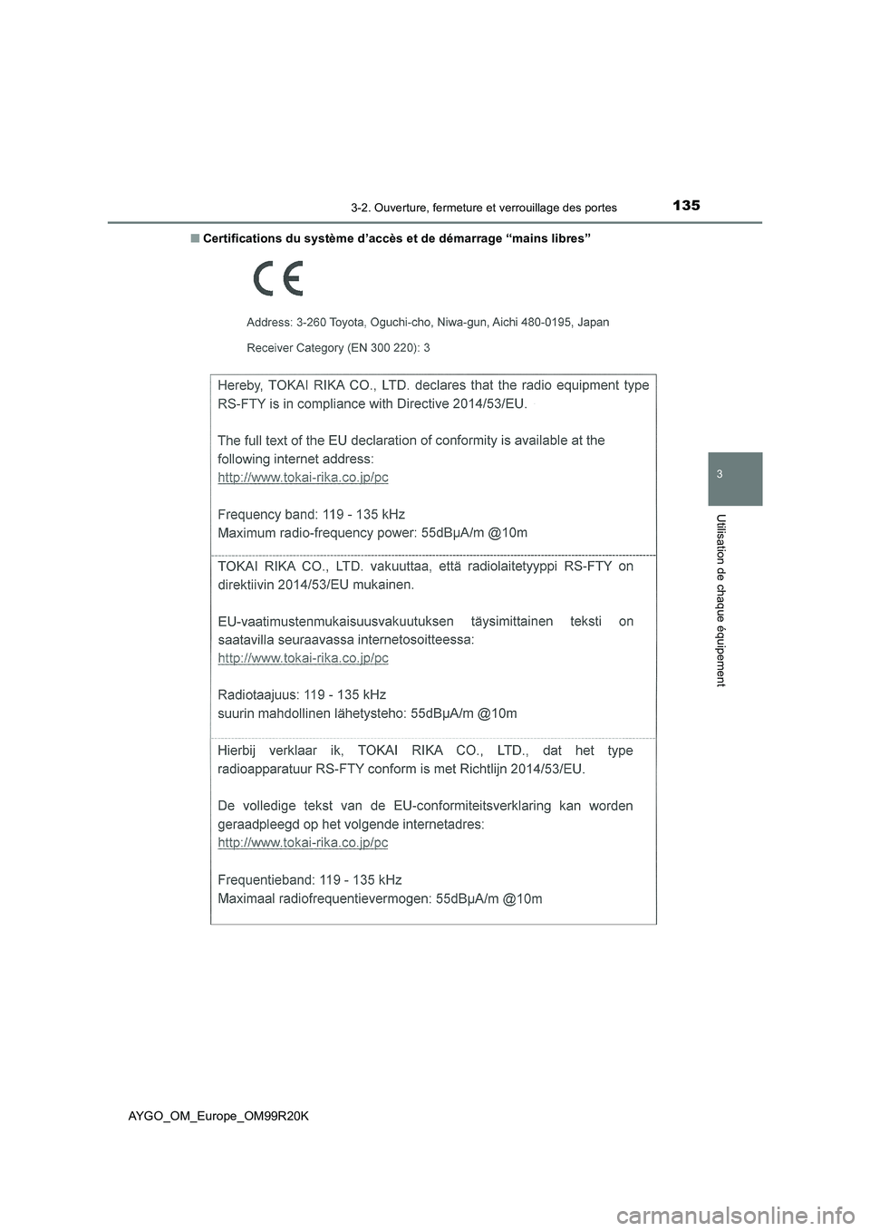 TOYOTA AYGO 2019  Notices Demploi (in French) 1353-2. Ouverture, fermeture et verrouillage des portes
3
Utilisation de chaque équipement
AYGO_OM_Europe_OM99R20K 
■ Certifications du système d’accès et de démarrage “mains libres” 