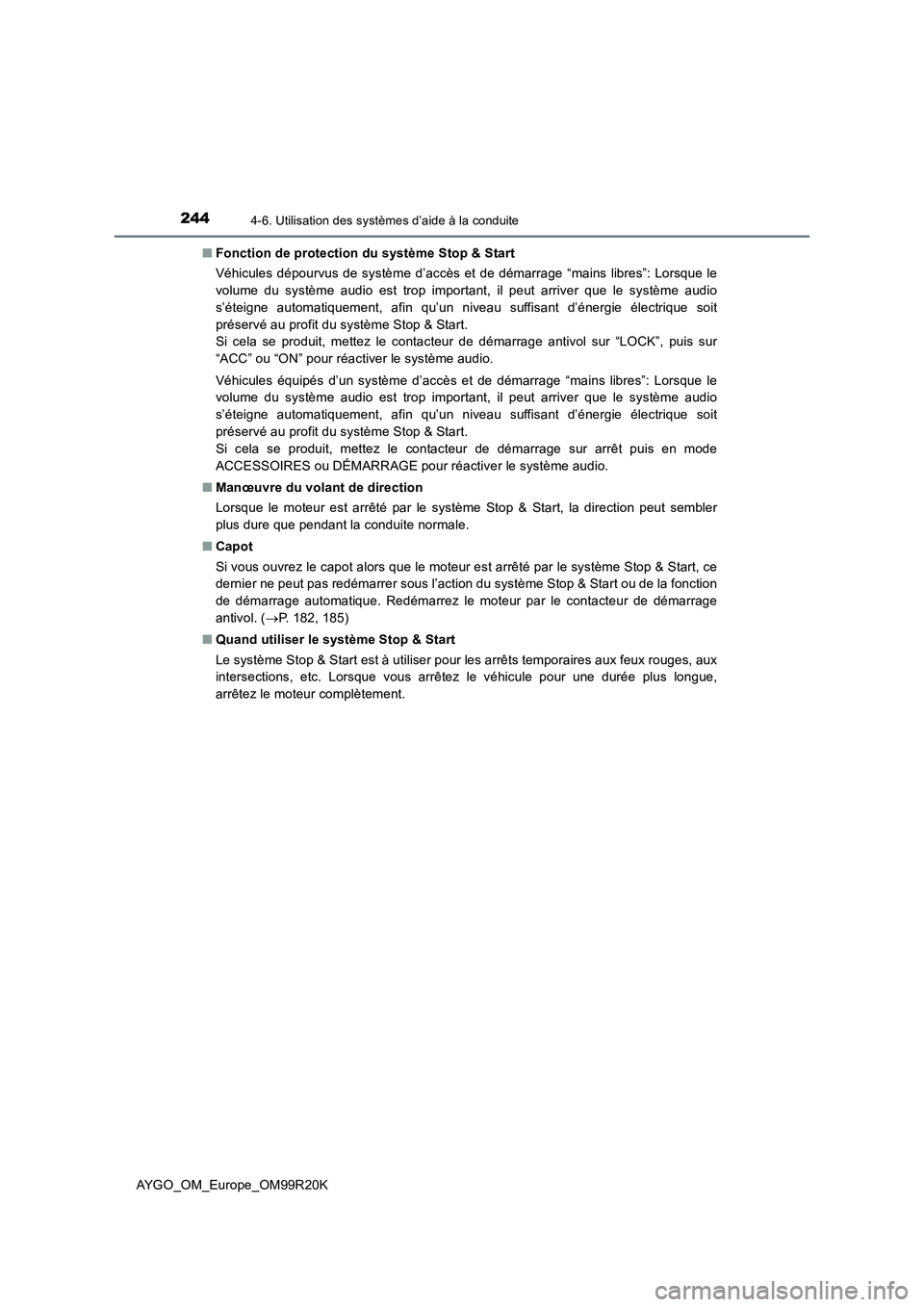 TOYOTA AYGO 2019  Notices Demploi (in French) 2444-6. Utilisation des systèmes d’aide à la conduite
AYGO_OM_Europe_OM99R20K 
■ Fonction de protection du système Stop & Start 
Véhicules dépourvus de système d’accès et de démarrage 