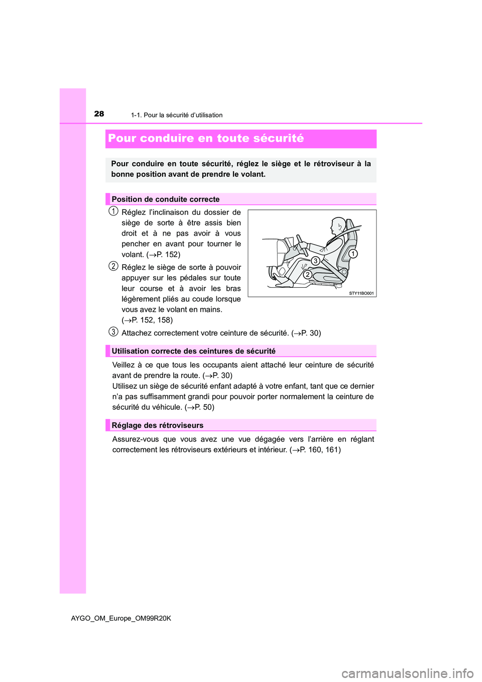 TOYOTA AYGO 2019 Notices Demploi (in French) 281-1. Pour la sécurité d’utilisation
AYGO_OM_Europe_OM99R20K
Pour conduire en toute sécurité
Réglez l’inclinaison du dossier de
siège de sorte à être assis bien
droit et à ne pas avoir TOYOTA AYGO 2019 Notices Demploi (in French) 281-1. Pour la sécurité d’utilisation
AYGO_OM_Europe_OM99R20K
Pour conduire en toute sécurité
Réglez l’inclinaison du dossier de
siège de sorte à être assis bien
droit et à ne pas avoir