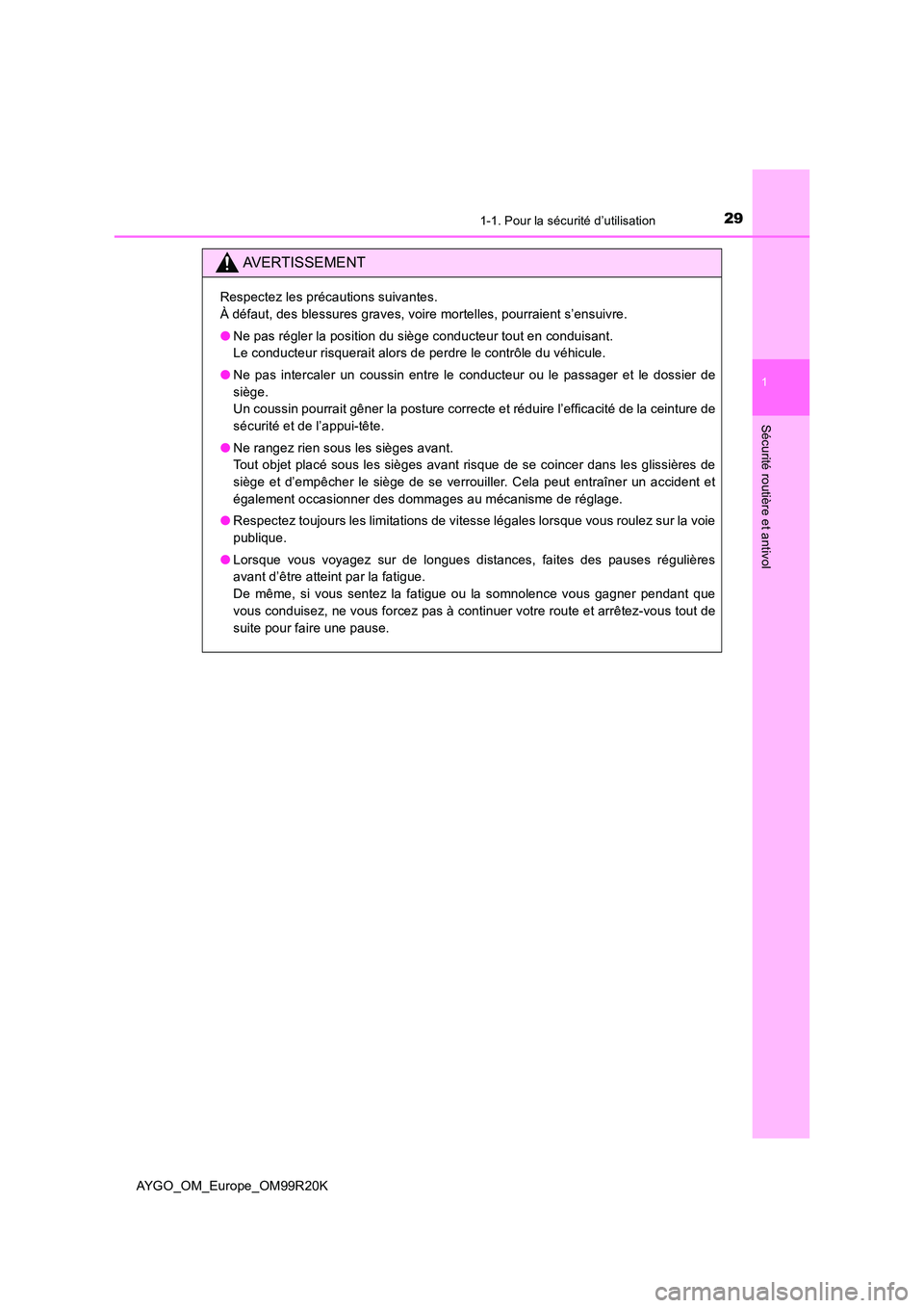 TOYOTA AYGO 2019 Notices Demploi (in French) 291-1. Pour la sécurité d’utilisation
1
Sécurité routière et antivol
AYGO_OM_Europe_OM99R20K
AVERTISSEMENT
Respectez les précautions suivantes.
À défaut, des blessures graves, voire mortell TOYOTA AYGO 2019 Notices Demploi (in French) 291-1. Pour la sécurité d’utilisation
1
Sécurité routière et antivol
AYGO_OM_Europe_OM99R20K
AVERTISSEMENT
Respectez les précautions suivantes.
À défaut, des blessures graves, voire mortell
