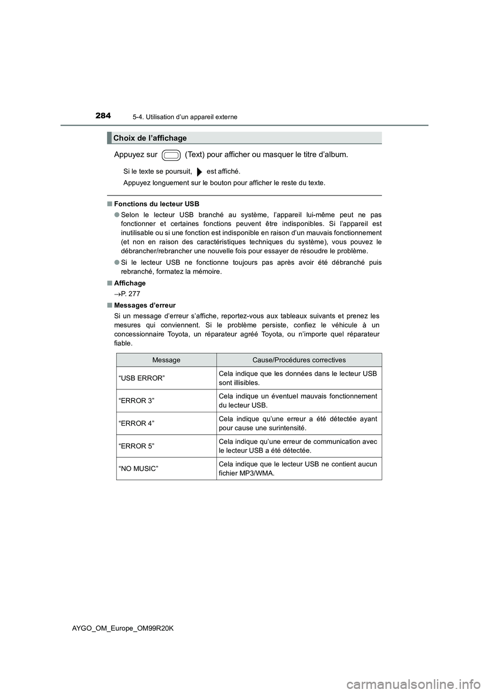 TOYOTA AYGO 2019  Notices Demploi (in French) 2845-4. Utilisation d’un appareil externe
AYGO_OM_Europe_OM99R20K
Appuyez sur   (Text) pour afficher ou masquer le titre d’album.
Si le texte se poursuit,   est affiché. 
Appuyez longuement sur l