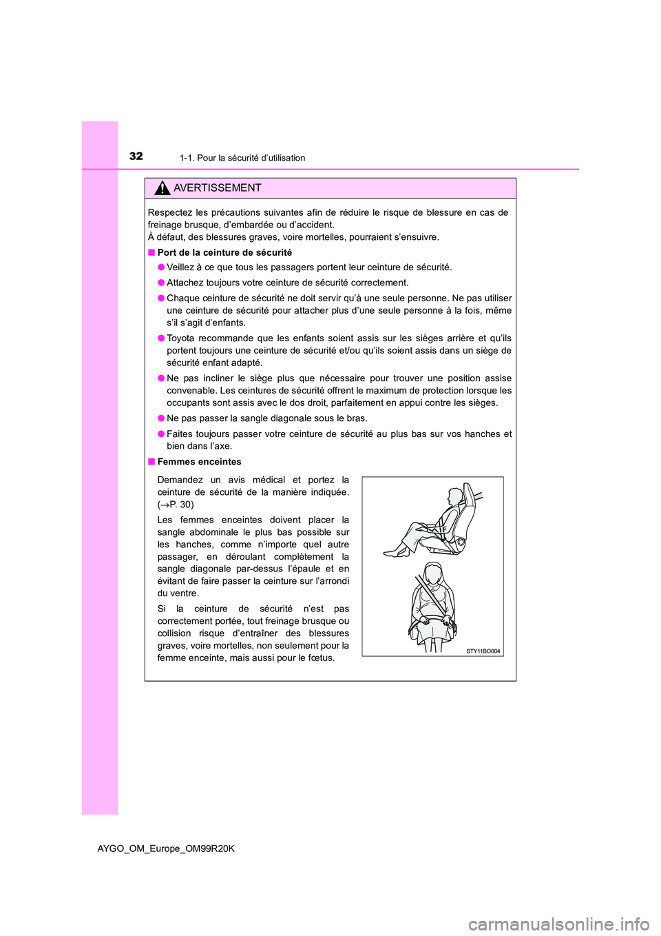 TOYOTA AYGO 2019 Notices Demploi (in French) 321-1. Pour la sécurité d’utilisation
AYGO_OM_Europe_OM99R20K
AVERTISSEMENT
Respectez les précautions suivantes afin de réduire le risque de blessure en cas de
freinage brusque, d’embardée o TOYOTA AYGO 2019 Notices Demploi (in French) 321-1. Pour la sécurité d’utilisation
AYGO_OM_Europe_OM99R20K
AVERTISSEMENT
Respectez les précautions suivantes afin de réduire le risque de blessure en cas de
freinage brusque, d’embardée o