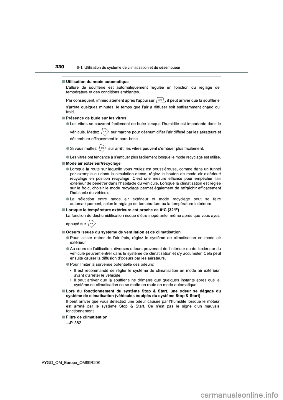 TOYOTA AYGO 2019  Notices Demploi (in French) 3306-1. Utilisation du système de climatisation et du désembueur
AYGO_OM_Europe_OM99R20K
■Utilisation du mode automatique 
L’allure de soufflerie est automatiquement régulée en fonction du ré