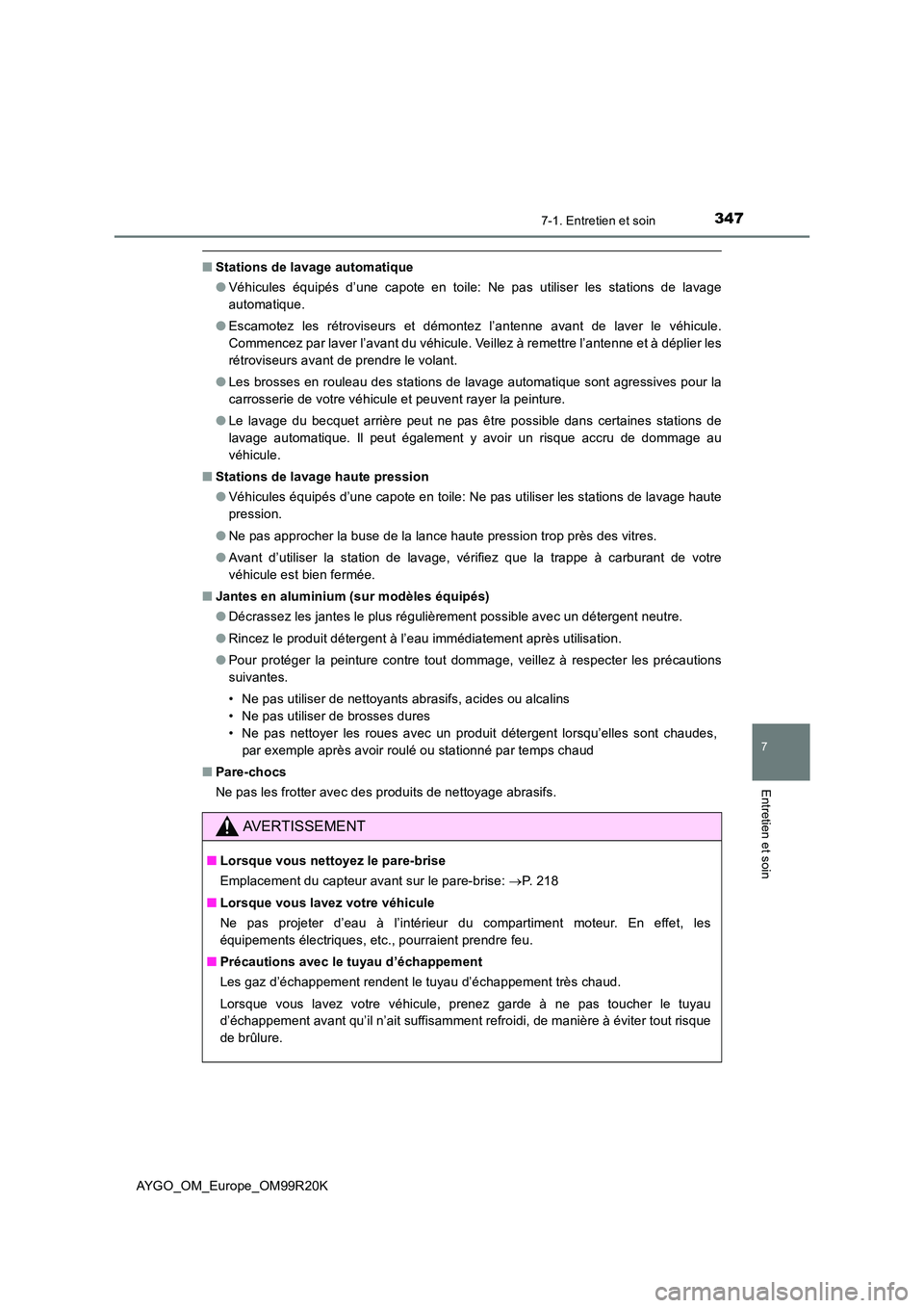 TOYOTA AYGO 2019 Notices Demploi (in French) 3477-1. Entretien et soin
7
Entretien et soin
AYGO_OM_Europe_OM99R20K
■Stations de lavage automatique
● Véhicules équipés d’une capote en toile: Ne pas utiliser les stations de lavage
autom TOYOTA AYGO 2019 Notices Demploi (in French) 3477-1. Entretien et soin
7
Entretien et soin
AYGO_OM_Europe_OM99R20K
■Stations de lavage automatique
● Véhicules équipés d’une capote en toile: Ne pas utiliser les stations de lavage
autom