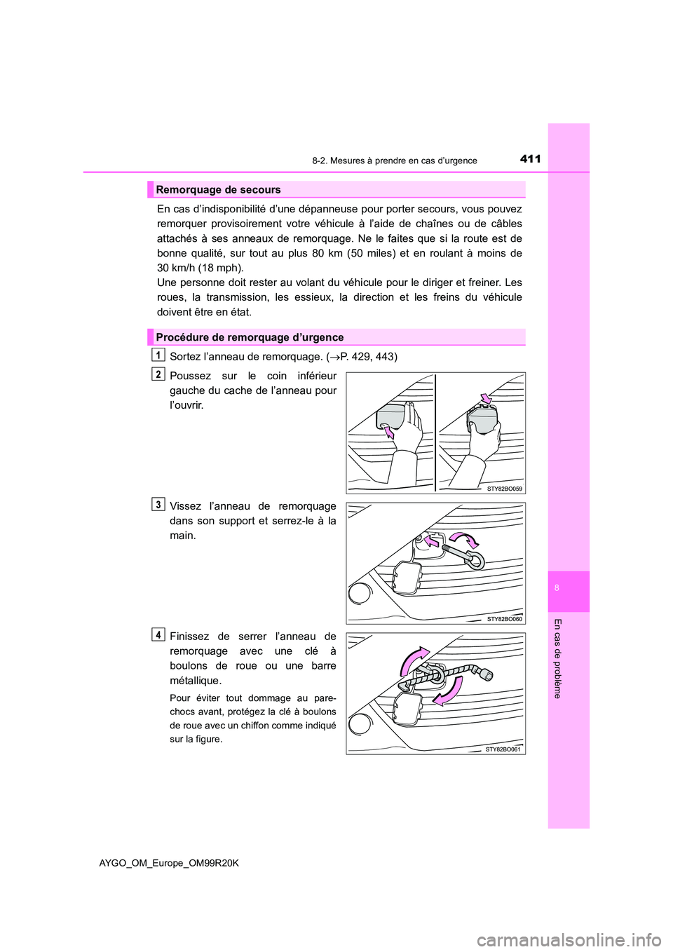 TOYOTA AYGO 2019 Notices Demploi (in French) 4118-2. Mesures à prendre en cas d’urgence
8
En cas de problème
AYGO_OM_Europe_OM99R20K
En cas d’indisponibilité d’une dépanneuse pour porter secours, vous pouvez
remorquer provisoirement v TOYOTA AYGO 2019 Notices Demploi (in French) 4118-2. Mesures à prendre en cas d’urgence
8
En cas de problème
AYGO_OM_Europe_OM99R20K
En cas d’indisponibilité d’une dépanneuse pour porter secours, vous pouvez
remorquer provisoirement v