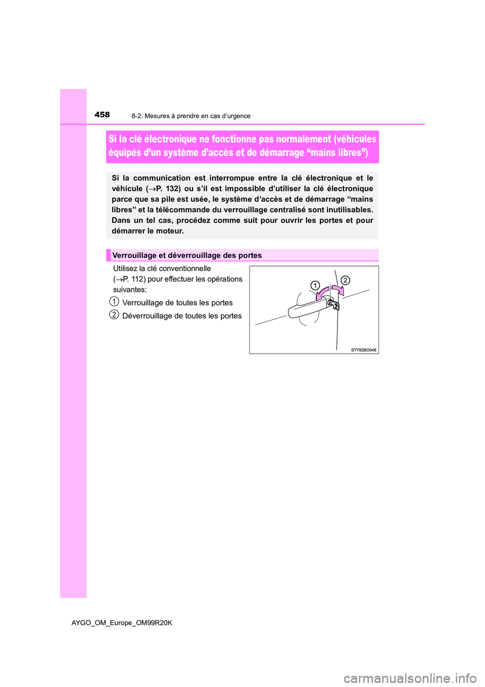 TOYOTA AYGO 2019 Notices Demploi (in French) 4588-2. Mesures à prendre en cas d’urgence
AYGO_OM_Europe_OM99R20K
Si la clé électronique ne fonctionne pas normalement (véhicules
équipés d’un système d’accès et de démarrage “main TOYOTA AYGO 2019 Notices Demploi (in French) 4588-2. Mesures à prendre en cas d’urgence
AYGO_OM_Europe_OM99R20K
Si la clé électronique ne fonctionne pas normalement (véhicules
équipés d’un système d’accès et de démarrage “main