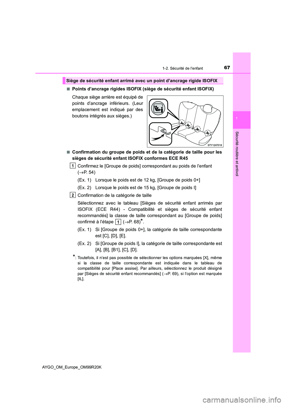 TOYOTA AYGO 2019 Notices Demploi (in French) 671-2. Sécurité de l’enfant
1
Sécurité routière et antivol
AYGO_OM_Europe_OM99R20K
■Points d’ancrage rigides ISOFIX (siège de sécurité enfant ISOFIX)
Chaque siège arrière est équip TOYOTA AYGO 2019 Notices Demploi (in French) 671-2. Sécurité de l’enfant
1
Sécurité routière et antivol
AYGO_OM_Europe_OM99R20K
■Points d’ancrage rigides ISOFIX (siège de sécurité enfant ISOFIX)
Chaque siège arrière est équip