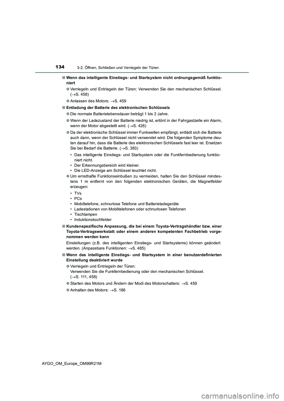 TOYOTA AYGO 2019 Betriebsanleitungen (in German) 1343-2. Öffnen, Schließen und Verriegeln der Türen
AYGO_OM_Europe_OM99R21M
■ Wenn das intelligente Einstiegs- und Startsystem nicht ordnungsgemäß funktio-
niert
● Verriegeln und Entriegeln TOYOTA AYGO 2019 Betriebsanleitungen (in German) 1343-2. Öffnen, Schließen und Verriegeln der Türen
AYGO_OM_Europe_OM99R21M
■ Wenn das intelligente Einstiegs- und Startsystem nicht ordnungsgemäß funktio-
niert
● Verriegeln und Entriegeln