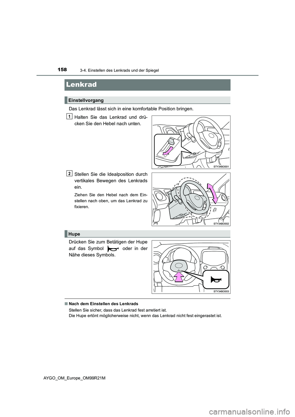 TOYOTA AYGO 2019 Betriebsanleitungen (in German) 1583-4. Einstellen des Lenkrads und der Spiegel
AYGO_OM_Europe_OM99R21M
Lenkrad
Das Lenkrad lässt sich in eine komfortable Position bringen.
Halten Sie das Lenkrad und drü-
cken Sie den Hebel nach TOYOTA AYGO 2019 Betriebsanleitungen (in German) 1583-4. Einstellen des Lenkrads und der Spiegel
AYGO_OM_Europe_OM99R21M
Lenkrad
Das Lenkrad lässt sich in eine komfortable Position bringen.
Halten Sie das Lenkrad und drü-
cken Sie den Hebel nach