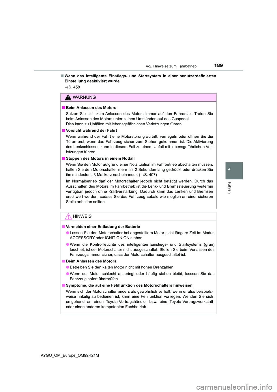 TOYOTA AYGO 2019 Betriebsanleitungen (in German) 1894-2. Hinweise zum Fahrbetrieb
4
Fahren
AYGO_OM_Europe_OM99R21M
■ Wenn das intelligente Einstiegs- und Startsystem in einer benutzerdefinierten
Einstellung deaktiviert wurde
S. 458
WARNUNG
TOYOTA AYGO 2019 Betriebsanleitungen (in German) 1894-2. Hinweise zum Fahrbetrieb
4
Fahren
AYGO_OM_Europe_OM99R21M
■ Wenn das intelligente Einstiegs- und Startsystem in einer benutzerdefinierten
Einstellung deaktiviert wurde
S. 458
WARNUNG