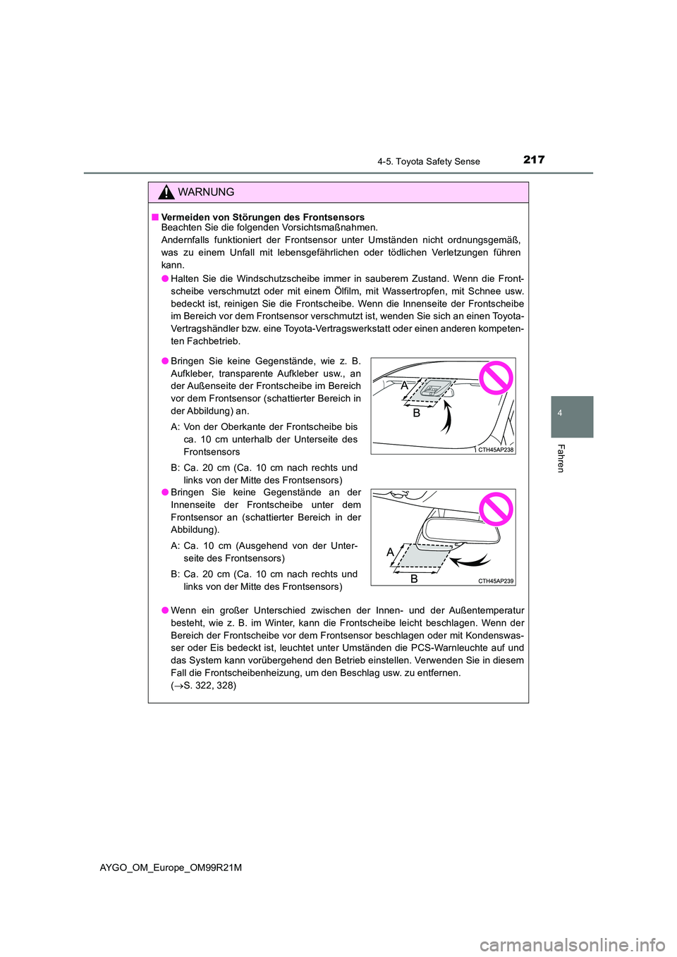 TOYOTA AYGO 2019 Betriebsanleitungen (in German) 2174-5. Toyota Safety Sense
4
Fahren
AYGO_OM_Europe_OM99R21M
WARNUNG
■Vermeiden von Störungen des Frontsensors Beachten Sie die folgenden Vorsichtsmaßnahmen.
Andernfalls funktioniert der Frontsen TOYOTA AYGO 2019 Betriebsanleitungen (in German) 2174-5. Toyota Safety Sense
4
Fahren
AYGO_OM_Europe_OM99R21M
WARNUNG
■Vermeiden von Störungen des Frontsensors Beachten Sie die folgenden Vorsichtsmaßnahmen.
Andernfalls funktioniert der Frontsen