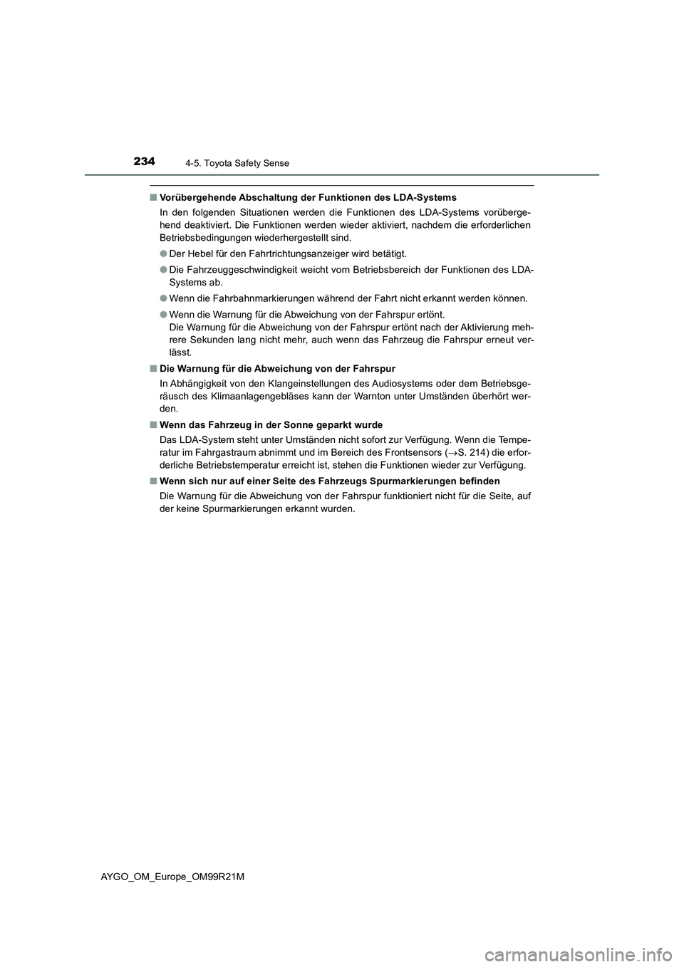 TOYOTA AYGO 2019 Betriebsanleitungen (in German) 2344-5. Toyota Safety Sense
AYGO_OM_Europe_OM99R21M
■Vorübergehende Abschaltung der Funktionen des LDA-Systems
In den folgenden Situationen werden die Funktionen des LDA-Systems vorüberge-
hend TOYOTA AYGO 2019 Betriebsanleitungen (in German) 2344-5. Toyota Safety Sense
AYGO_OM_Europe_OM99R21M
■Vorübergehende Abschaltung der Funktionen des LDA-Systems
In den folgenden Situationen werden die Funktionen des LDA-Systems vorüberge-
hend