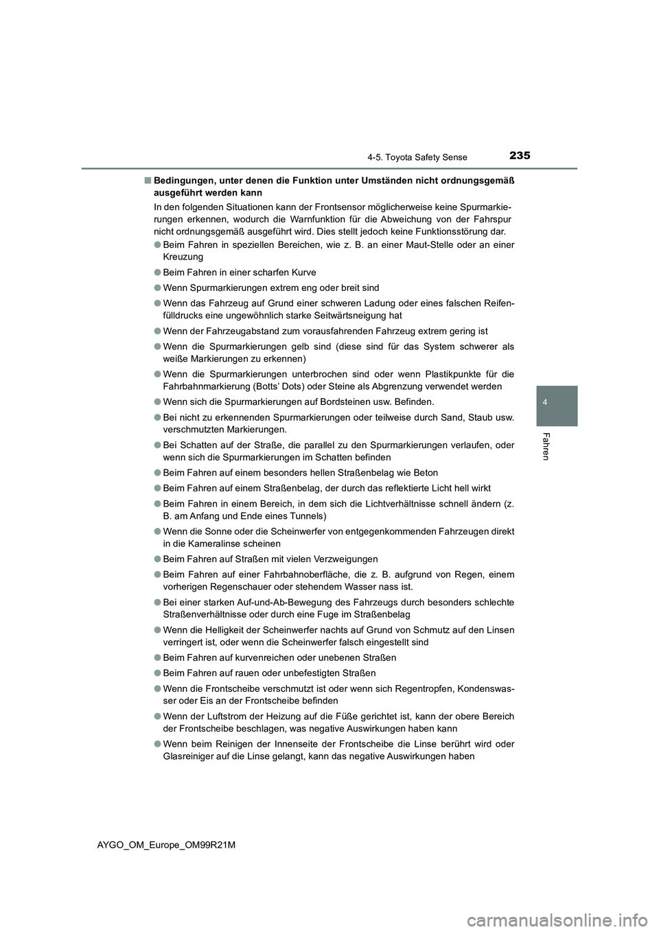 TOYOTA AYGO 2019 Betriebsanleitungen (in German) 2354-5. Toyota Safety Sense
4
Fahren
AYGO_OM_Europe_OM99R21M
■ Bedingungen, unter denen die Funktion unter Umständen nicht ordnungsgemäß
ausgeführt werden kann
In den folgenden Situationen ka TOYOTA AYGO 2019 Betriebsanleitungen (in German) 2354-5. Toyota Safety Sense
4
Fahren
AYGO_OM_Europe_OM99R21M
■ Bedingungen, unter denen die Funktion unter Umständen nicht ordnungsgemäß
ausgeführt werden kann
In den folgenden Situationen ka