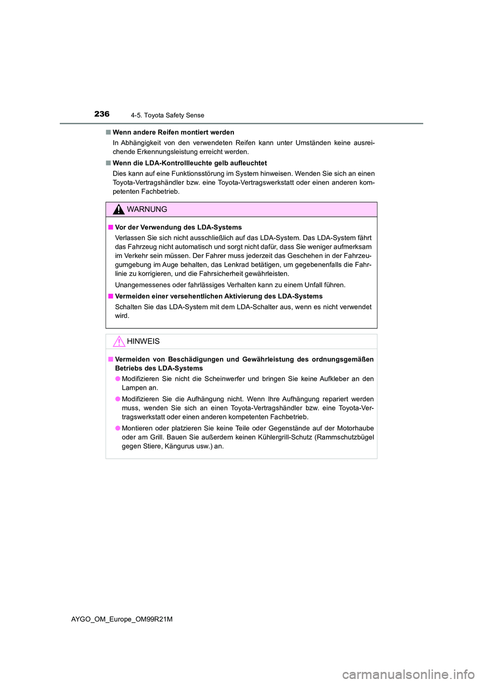 TOYOTA AYGO 2019 Betriebsanleitungen (in German) 2364-5. Toyota Safety Sense
AYGO_OM_Europe_OM99R21M
■ Wenn andere Reifen montiert werden
In Abhängigkeit von den verwendeten Reifen kann unter Umständen keine ausrei-
chende Erkennungsleistung TOYOTA AYGO 2019 Betriebsanleitungen (in German) 2364-5. Toyota Safety Sense
AYGO_OM_Europe_OM99R21M
■ Wenn andere Reifen montiert werden
In Abhängigkeit von den verwendeten Reifen kann unter Umständen keine ausrei-
chende Erkennungsleistung