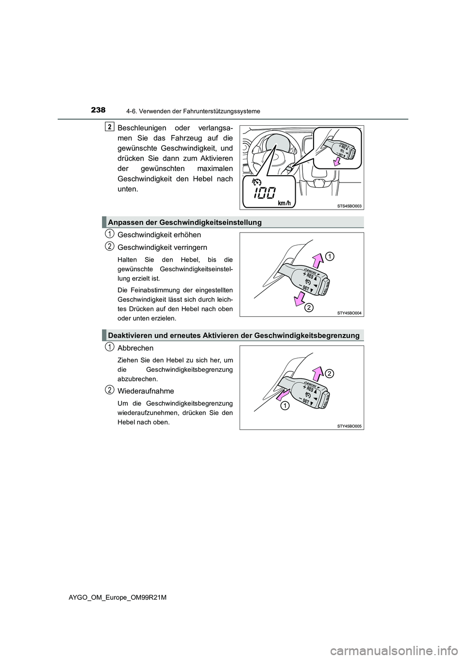 TOYOTA AYGO 2019 Betriebsanleitungen (in German) 2384-6. Verwenden der Fahrunterstützungssysteme
AYGO_OM_Europe_OM99R21M
Beschleunigen oder verlangsa-
men Sie das Fahrzeug auf die
gewünschte Geschwindigkeit, und
drücken Sie dann zum Aktivieren TOYOTA AYGO 2019 Betriebsanleitungen (in German) 2384-6. Verwenden der Fahrunterstützungssysteme
AYGO_OM_Europe_OM99R21M
Beschleunigen oder verlangsa-
men Sie das Fahrzeug auf die
gewünschte Geschwindigkeit, und
drücken Sie dann zum Aktivieren
