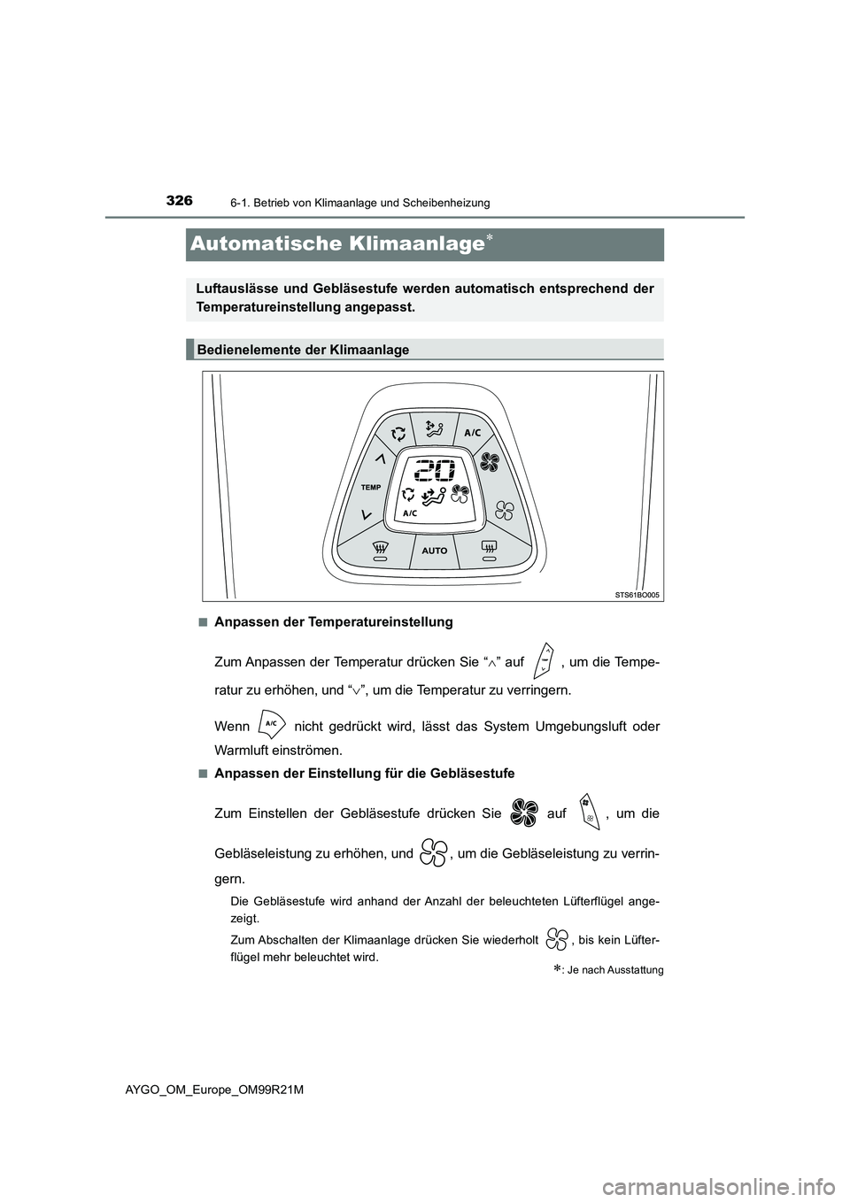TOYOTA AYGO 2019  Betriebsanleitungen (in German) 3266-1. Betrieb von Klimaanlage und Scheibenheizung
AYGO_OM_Europe_OM99R21M
Automatische Klimaanlage
■Anpassen der Temperatureinstellung 
Zum Anpassen der Temperatur drücken Sie “ ” auf  