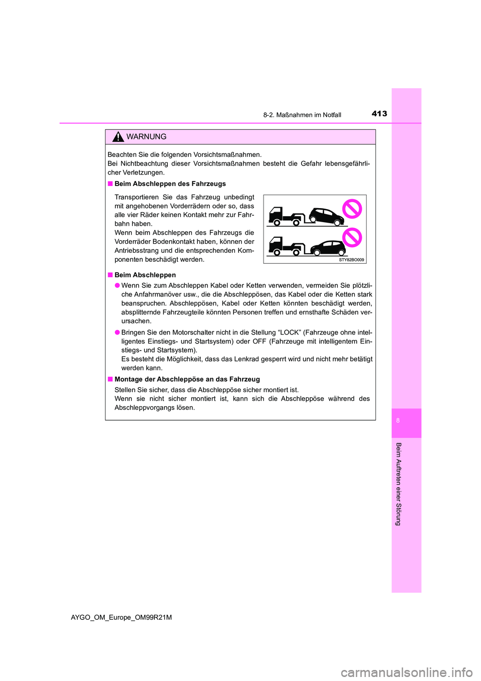 TOYOTA AYGO 2019 Betriebsanleitungen (in German) 4138-2. Maßnahmen im Notfall
8
Beim Auftreten einer Störung
AYGO_OM_Europe_OM99R21M
WARNUNG
Beachten Sie die folgenden Vorsichtsmaßnahmen.
Bei Nichtbeachtung dieser Vorsichtsmaßnahmen besteht di TOYOTA AYGO 2019 Betriebsanleitungen (in German) 4138-2. Maßnahmen im Notfall
8
Beim Auftreten einer Störung
AYGO_OM_Europe_OM99R21M
WARNUNG
Beachten Sie die folgenden Vorsichtsmaßnahmen.
Bei Nichtbeachtung dieser Vorsichtsmaßnahmen besteht di