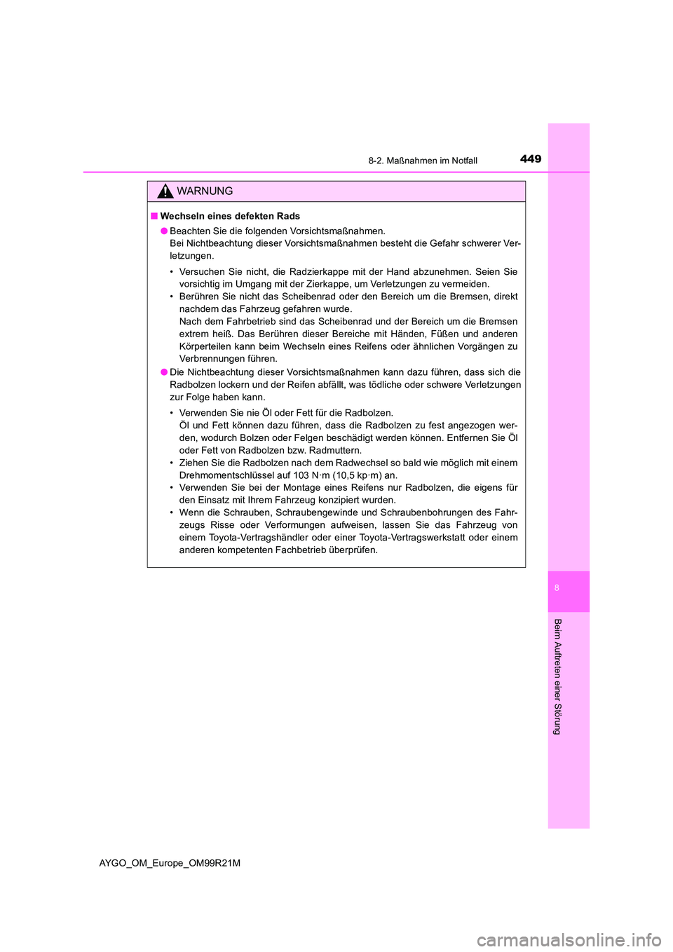 TOYOTA AYGO 2019 Betriebsanleitungen (in German) 4498-2. Maßnahmen im Notfall
8
Beim Auftreten einer Störung
AYGO_OM_Europe_OM99R21M
WARNUNG
■Wechseln eines defekten Rads
● Beachten Sie die folgenden Vorsichtsmaßnahmen.
Bei Nichtbeachtung d TOYOTA AYGO 2019 Betriebsanleitungen (in German) 4498-2. Maßnahmen im Notfall
8
Beim Auftreten einer Störung
AYGO_OM_Europe_OM99R21M
WARNUNG
■Wechseln eines defekten Rads
● Beachten Sie die folgenden Vorsichtsmaßnahmen.
Bei Nichtbeachtung d