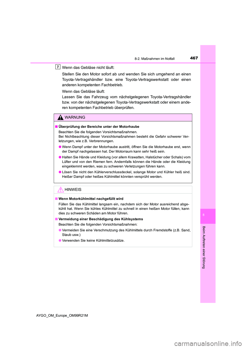TOYOTA AYGO 2019 Betriebsanleitungen (in German) 4678-2. Maßnahmen im Notfall
8
Beim Auftreten einer Störung
AYGO_OM_Europe_OM99R21M
Wenn das Gebläse nicht läuft:
Stellen Sie den Motor sofort ab und wenden Sie sich umgehend an einen
Toyota-Ve TOYOTA AYGO 2019 Betriebsanleitungen (in German) 4678-2. Maßnahmen im Notfall
8
Beim Auftreten einer Störung
AYGO_OM_Europe_OM99R21M
Wenn das Gebläse nicht läuft:
Stellen Sie den Motor sofort ab und wenden Sie sich umgehend an einen
Toyota-Ve
