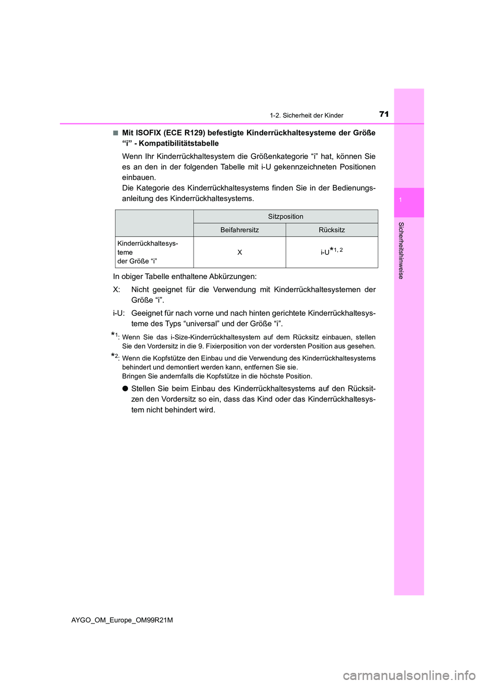 TOYOTA AYGO 2019  Betriebsanleitungen (in German) 711-2. Sicherheit der Kinder
1
Sicherheitshinweise
AYGO_OM_Europe_OM99R21M 
■Mit ISOFIX (ECE R129) befestigte Kinderrückhaltesysteme der Größe 
“i” - Kompatibilitätstabelle 
Wenn Ihr Kinderr