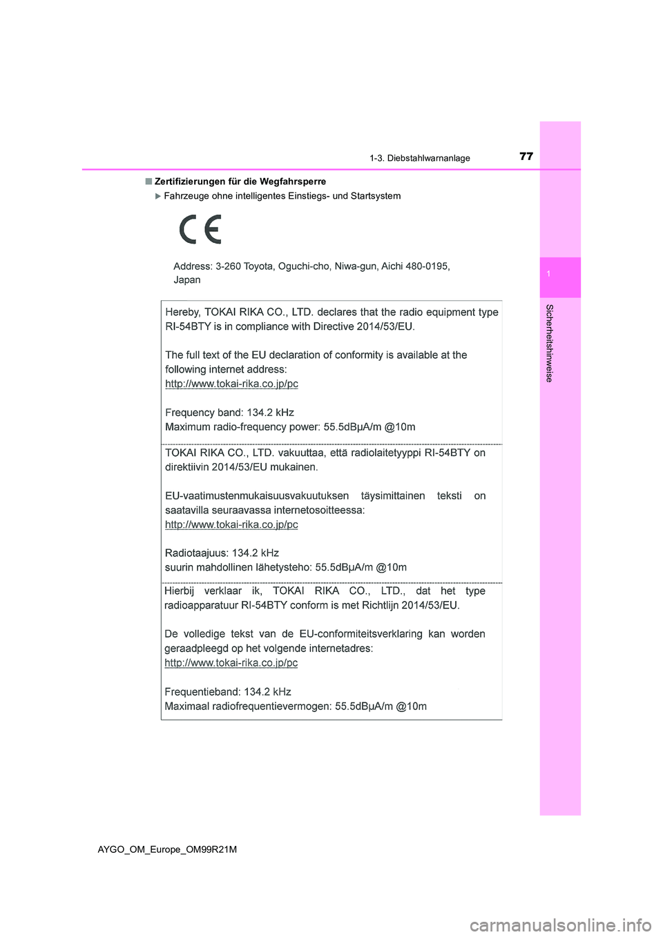 TOYOTA AYGO 2019  Betriebsanleitungen (in German) 771-3. Diebstahlwarnanlage
1
Sicherheitshinweise
AYGO_OM_Europe_OM99R21M 
■ Zertifizierungen für die Wegfahrsperre
Fahrzeuge ohne intelligentes Einstiegs- und Startsystem 