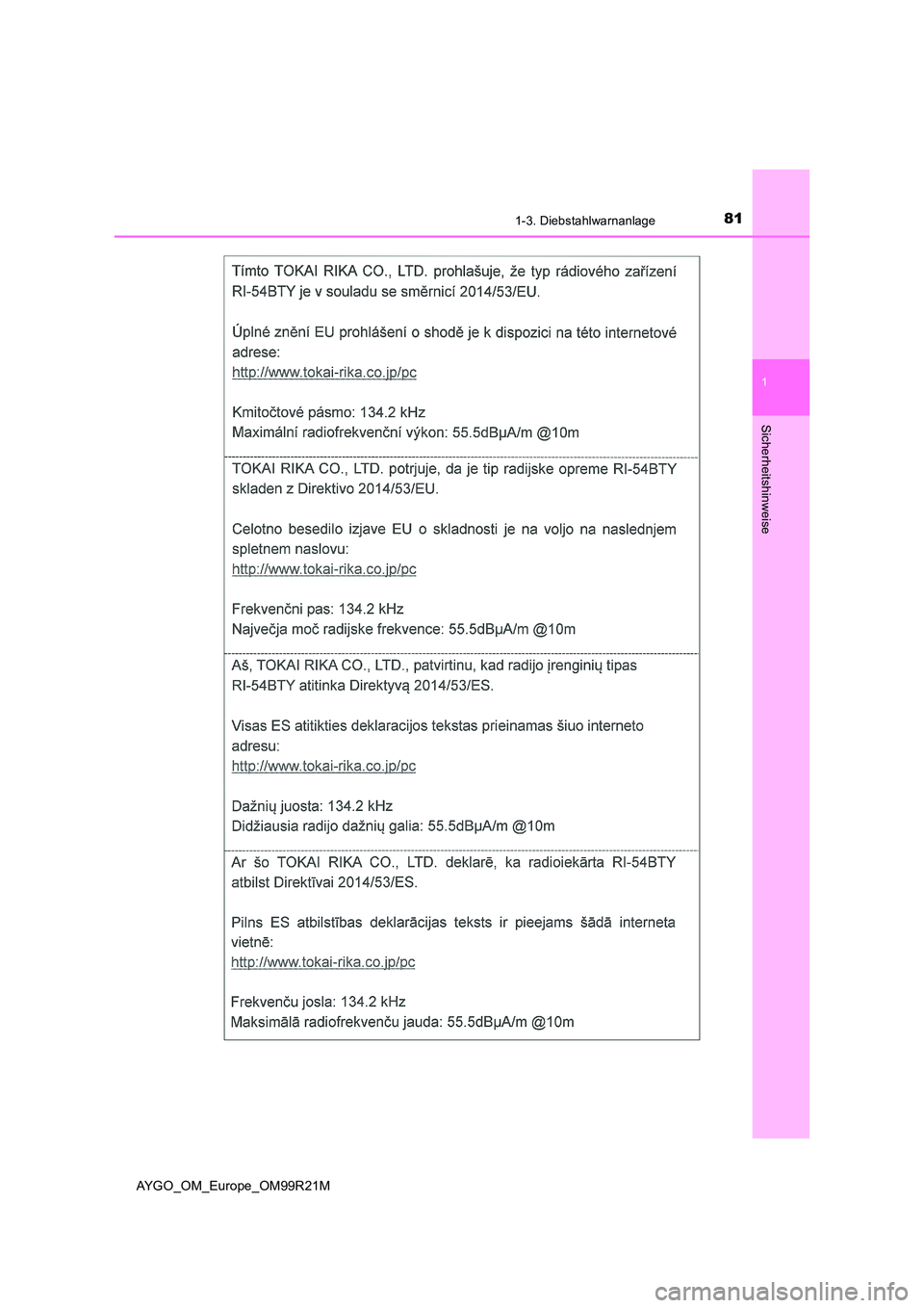 TOYOTA AYGO 2019 Betriebsanleitungen (in German) 811-3. Diebstahlwarnanlage
1
Sicherheitshinweise
AYGO_OM_Europe_OM99R21M TOYOTA AYGO 2019 Betriebsanleitungen (in German) 811-3. Diebstahlwarnanlage
1
Sicherheitshinweise
AYGO_OM_Europe_OM99R21M