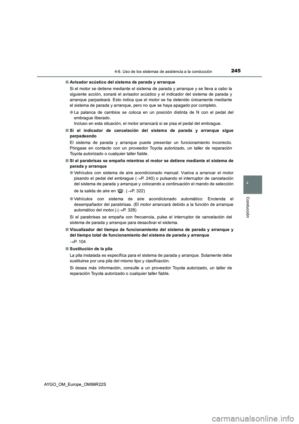 TOYOTA AYGO 2019  Manuale de Empleo (in Spanish) 2454-6. Uso de los sistemas de asistencia a la conducción
4
Conducción
AYGO_OM_Europe_OM99R22S 
■ Avisador acústico del sistema de parada y arranque 
Si el motor se detiene mediante el sistema de