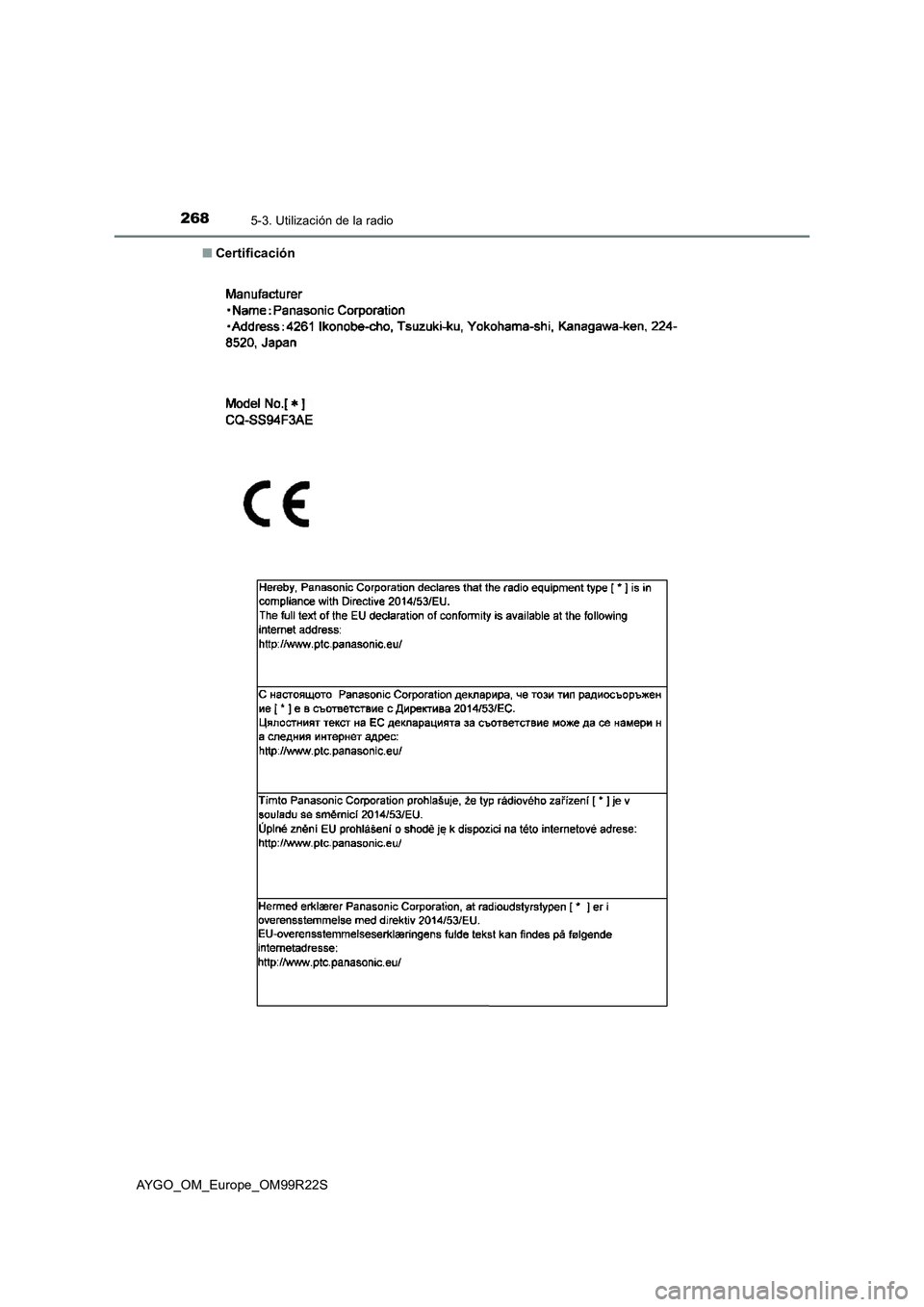 TOYOTA AYGO 2019  Manuale de Empleo (in Spanish) 2685-3. Utilización de la radio
AYGO_OM_Europe_OM99R22S 
■ Certificación 