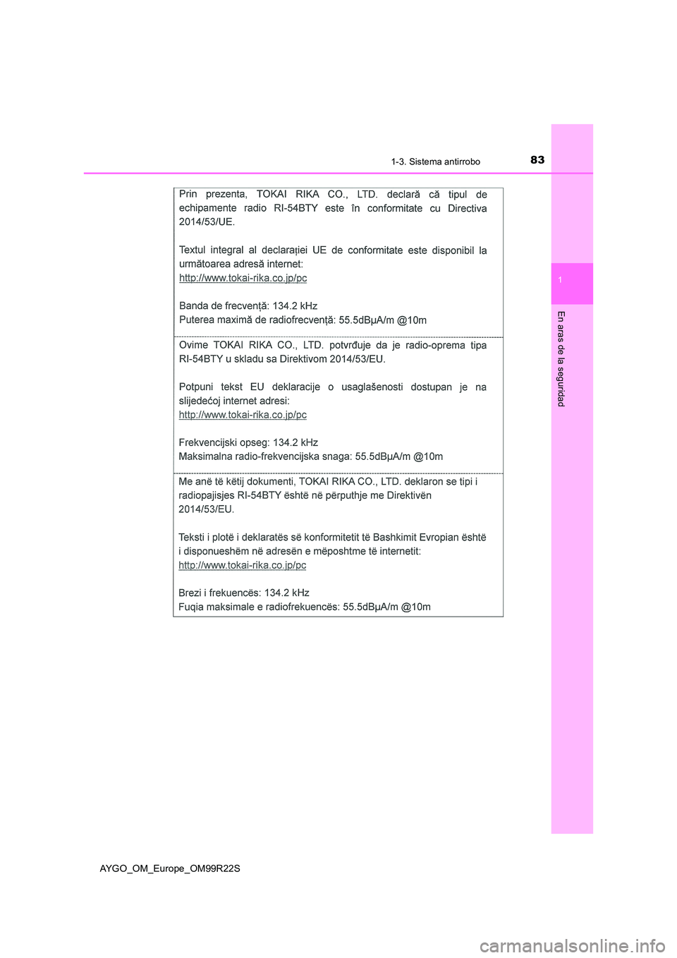 TOYOTA AYGO 2019 Manuale de Empleo (in Spanish) 831-3. Sistema antirrobo
1
En aras de la seguridad
AYGO_OM_Europe_OM99R22S TOYOTA AYGO 2019 Manuale de Empleo (in Spanish) 831-3. Sistema antirrobo
1
En aras de la seguridad
AYGO_OM_Europe_OM99R22S