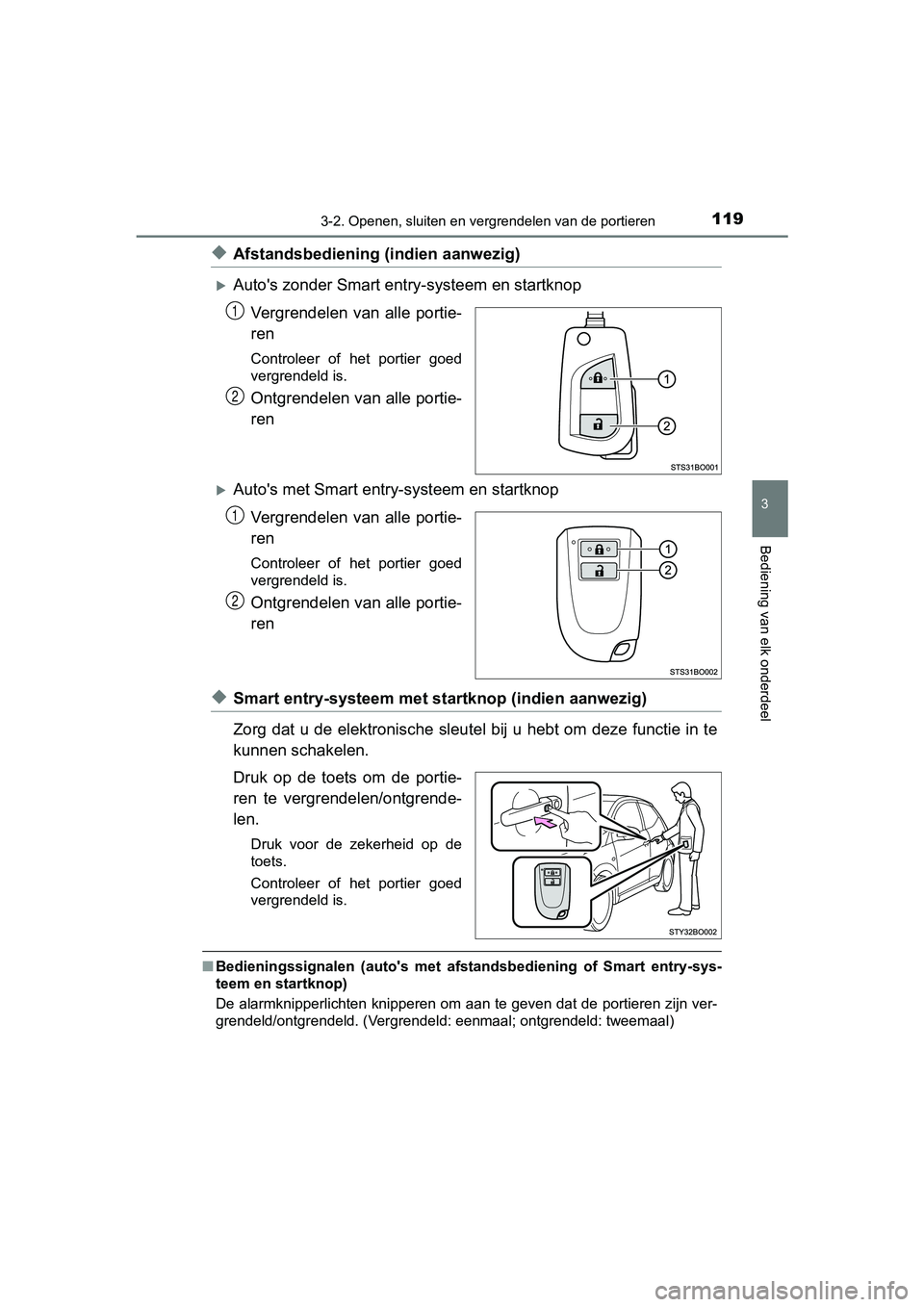 TOYOTA AYGO 2019 Instructieboekje (in Dutch) 1193-2. Openen, sluiten en vergrendelen van de portieren
3
Bediening van elk onderdeel
AYGO_OM_Europe_OM99R19E
◆Afstandsbediening (indien aanwezig)
Auto's zonder Smart entry-systeem en startk TOYOTA AYGO 2019 Instructieboekje (in Dutch) 1193-2. Openen, sluiten en vergrendelen van de portieren
3
Bediening van elk onderdeel
AYGO_OM_Europe_OM99R19E
◆Afstandsbediening (indien aanwezig)
Auto's zonder Smart entry-systeem en startk