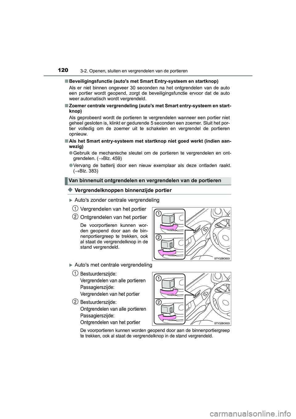 TOYOTA AYGO 2019 Instructieboekje (in Dutch) 1203-2. Openen, sluiten en vergrendelen van de portieren
AYGO_OM_Europe_OM99R19E■
Beveiligingsfunctie (auto's met Smart Entry-systeem en startkno p)
Als er niet binnen ongeveer 30 seconden TOYOTA AYGO 2019 Instructieboekje (in Dutch) 1203-2. Openen, sluiten en vergrendelen van de portieren
AYGO_OM_Europe_OM99R19E■
Beveiligingsfunctie (auto's met Smart Entry-systeem en startkno p)
Als er niet binnen ongeveer 30 seconden