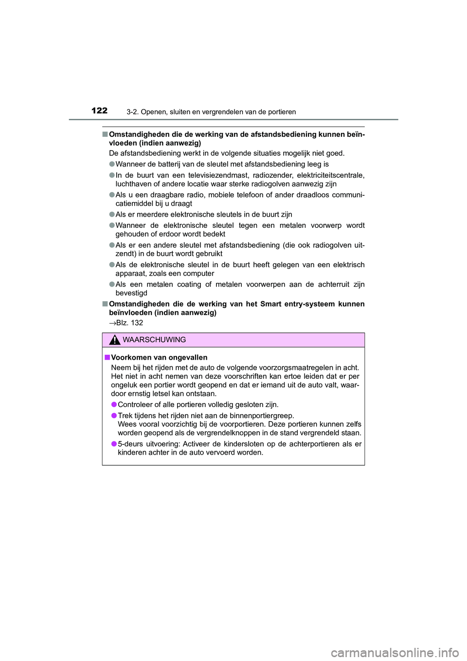 TOYOTA AYGO 2019 Instructieboekje (in Dutch) 1223-2. Openen, sluiten en vergrendelen van de portieren
AYGO_OM_Europe_OM99R19E
■Omstandigheden die de werking van de afstandsbediening kunnen beïn-
vloeden (indien aanwezig)
De afstandsbedienin TOYOTA AYGO 2019 Instructieboekje (in Dutch) 1223-2. Openen, sluiten en vergrendelen van de portieren
AYGO_OM_Europe_OM99R19E
■Omstandigheden die de werking van de afstandsbediening kunnen beïn-
vloeden (indien aanwezig)
De afstandsbedienin