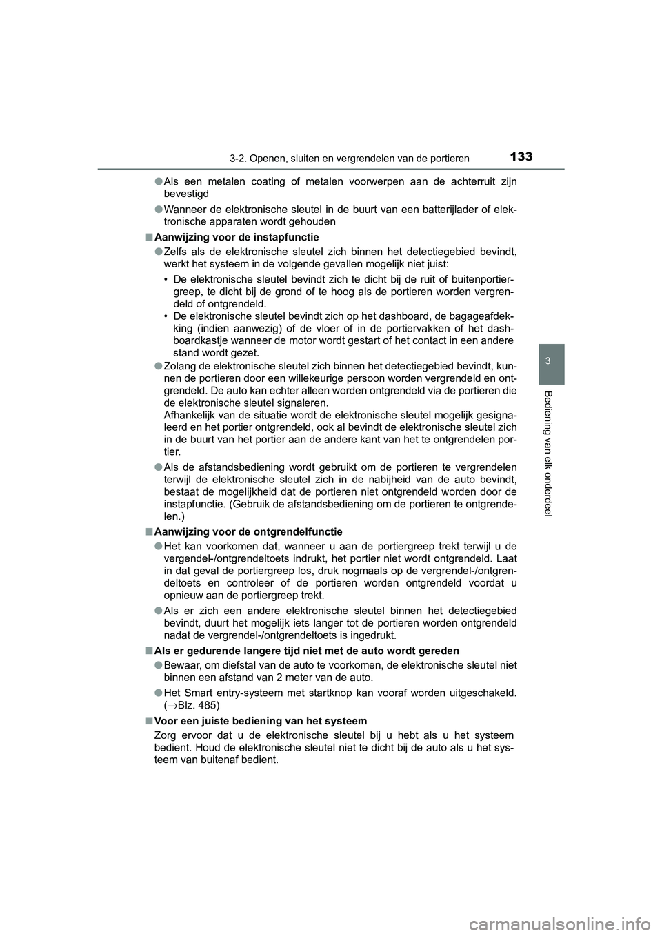 TOYOTA AYGO 2019 Instructieboekje (in Dutch) 1333-2. Openen, sluiten en vergrendelen van de portieren
3
Bediening van elk onderdeel
AYGO_OM_Europe_OM99R19E●
Als een metalen coating of metalen voorwerpen aan de achterruit zijn
bevesti TOYOTA AYGO 2019 Instructieboekje (in Dutch) 1333-2. Openen, sluiten en vergrendelen van de portieren
3
Bediening van elk onderdeel
AYGO_OM_Europe_OM99R19E●
Als een metalen coating of metalen voorwerpen aan de achterruit zijn
bevesti