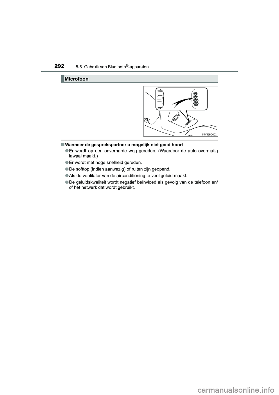 TOYOTA AYGO 2019 Instructieboekje (in Dutch) 2925-5. Gebruik van Bluetooth®-apparaten
AYGO_OM_Europe_OM99R19E
■Wanneer de gesprekspartner u mogelijk niet goed hoort
● Er wordt op een onverharde weg gereden. (Waardoor de auto over TOYOTA AYGO 2019 Instructieboekje (in Dutch) 2925-5. Gebruik van Bluetooth®-apparaten
AYGO_OM_Europe_OM99R19E
■Wanneer de gesprekspartner u mogelijk niet goed hoort
● Er wordt op een onverharde weg gereden. (Waardoor de auto over