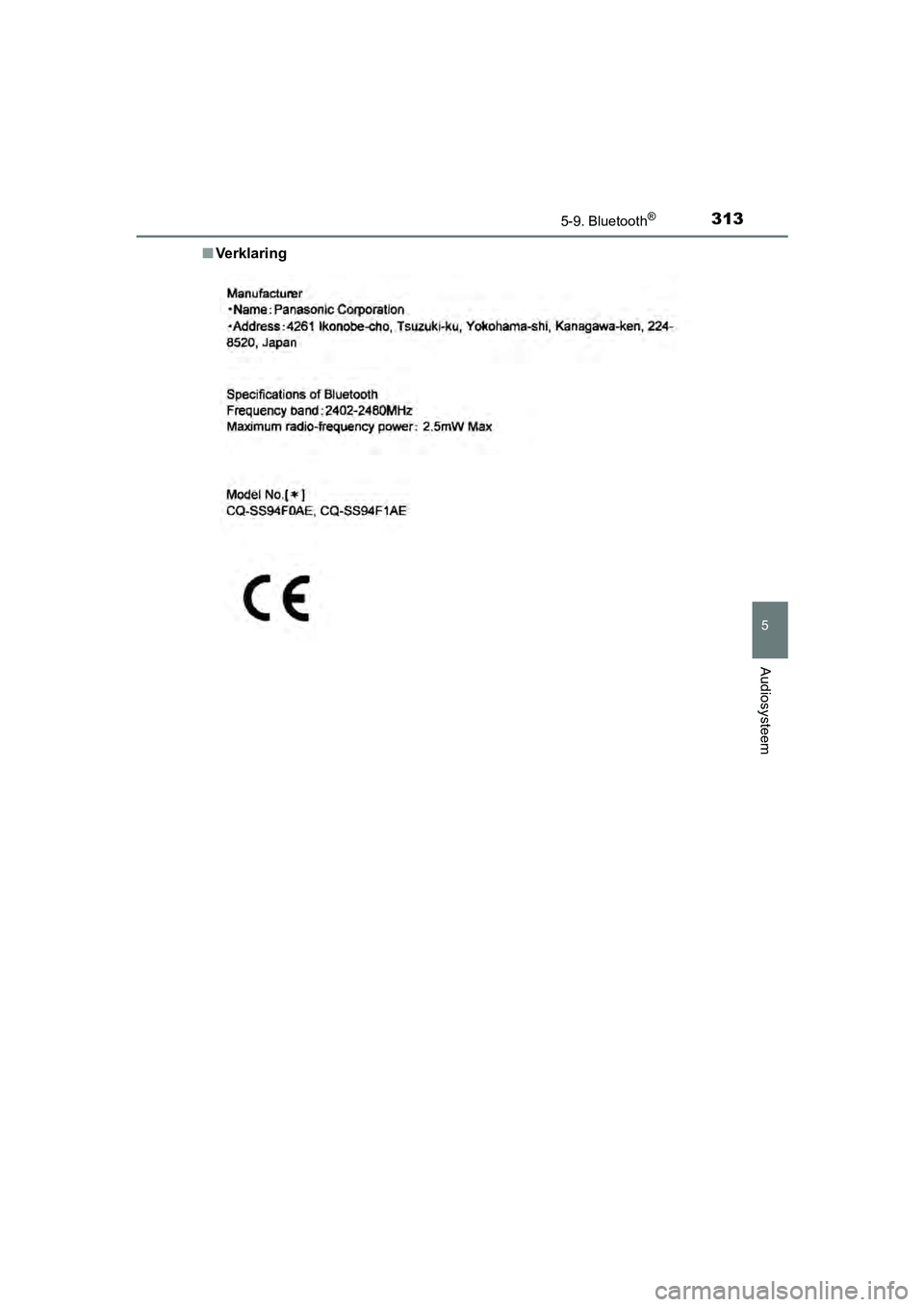 TOYOTA AYGO 2019  Instructieboekje (in Dutch) 3135-9. Bluetooth®
5
Audiosysteem
AYGO_OM_Europe_OM99R19E■
Ve rk l a r i n g
AYGO_OM_Europe_OM99R19E.book  Page 313  Friday, February 16, 20 18  4:26 PM 